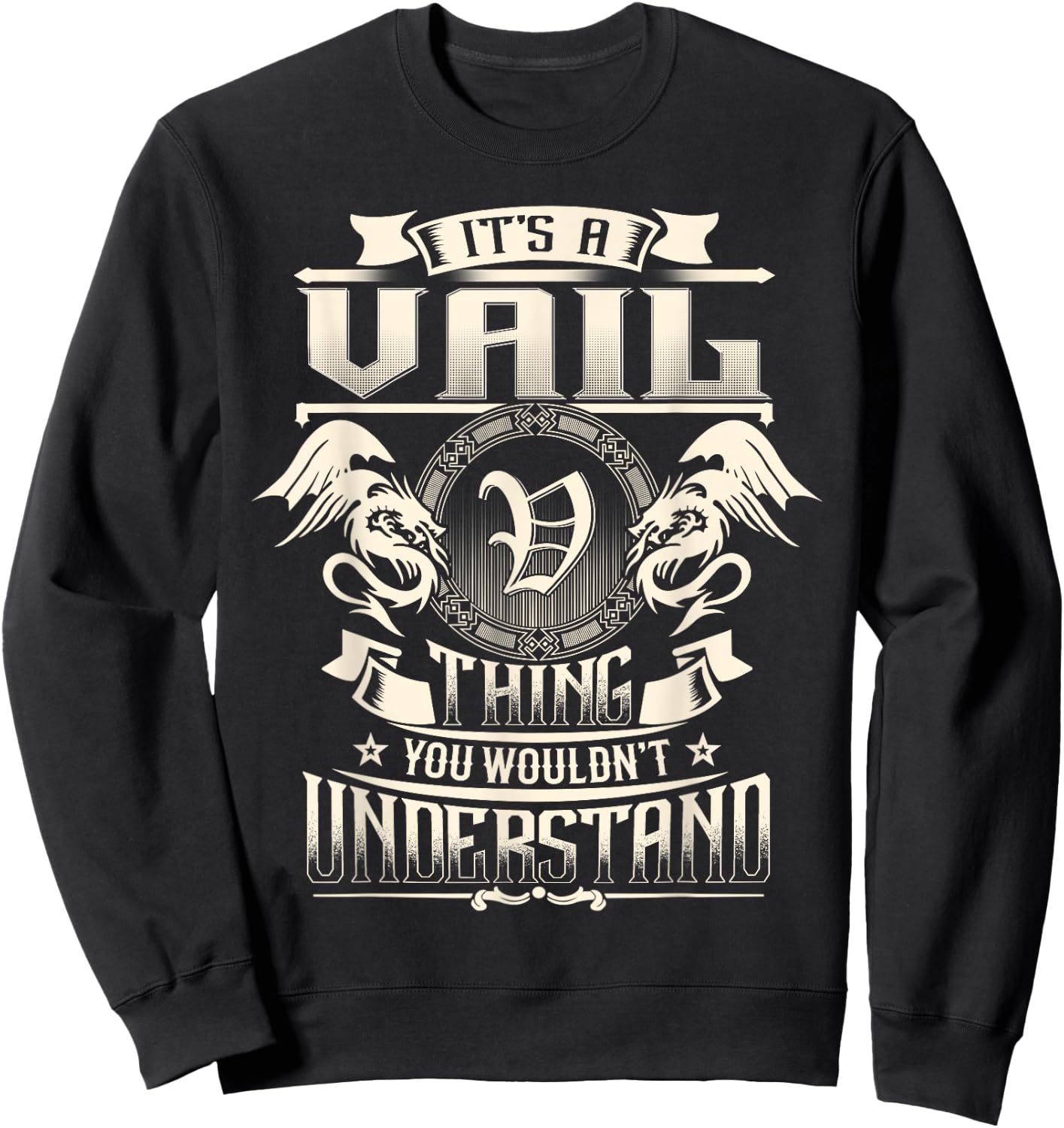It's A VAIL Thing You Wouldn't Understand Family Name Sweatshirt - Sweatshirt | Black