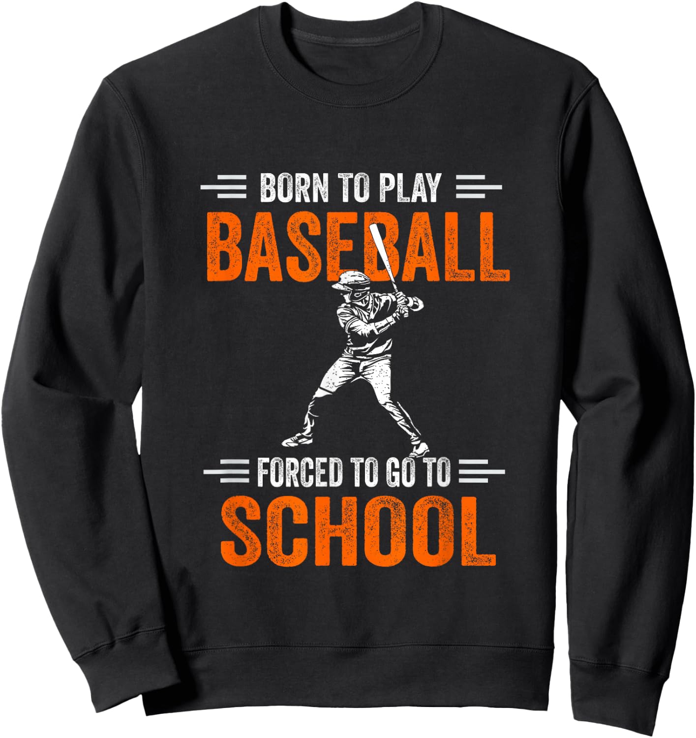 Born to play baseball forced to go to school Sweatshirt - Sweatshirt | Black