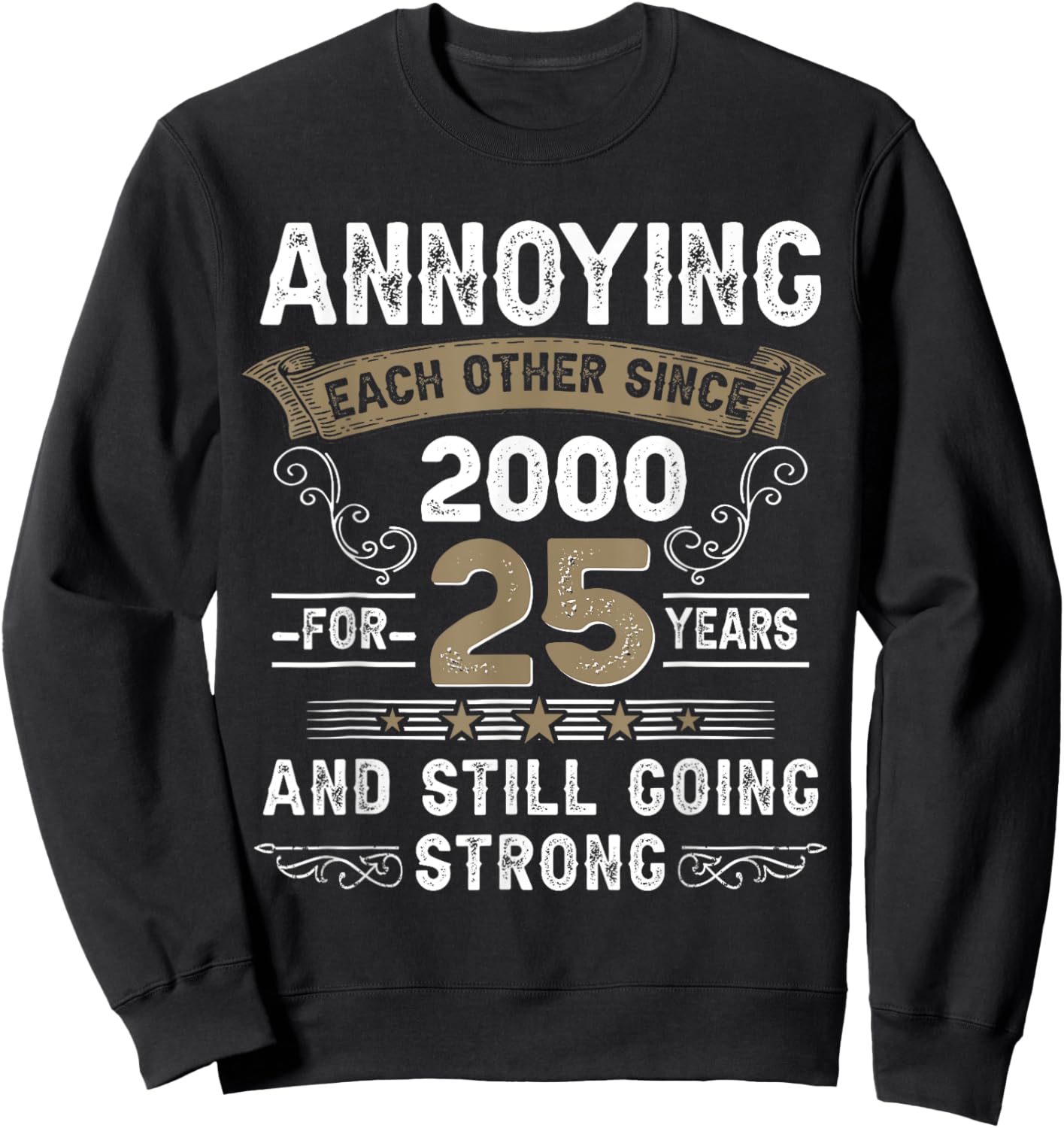 Annoying Each Other Since 2000 25th Wedding Anniversary Sweatshirt - Sweatshirt | Black