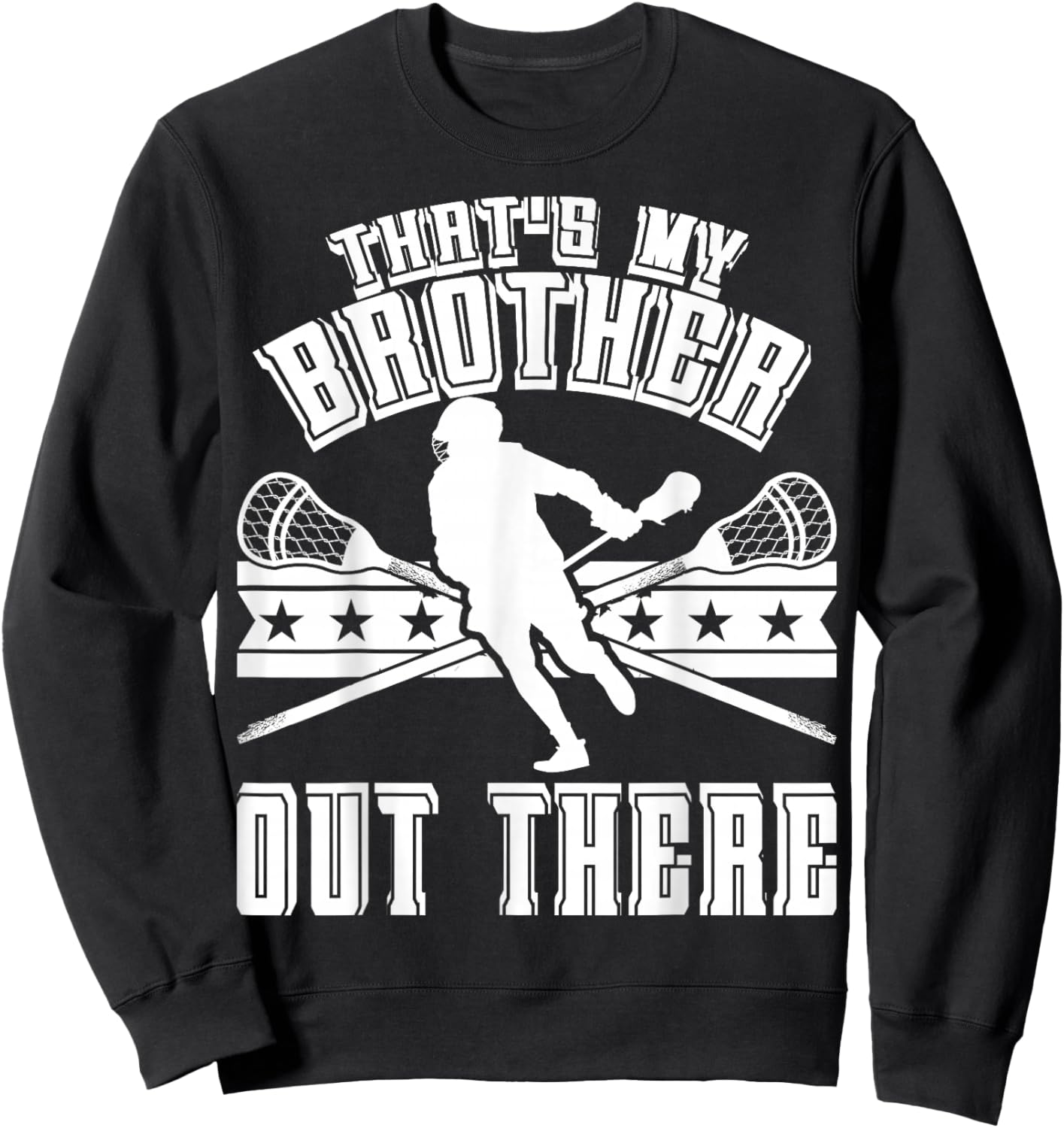 Lacrosse Sister That's My Brother Out There Lacrosse Lover Sweatshirt - Sweatshirt | Black