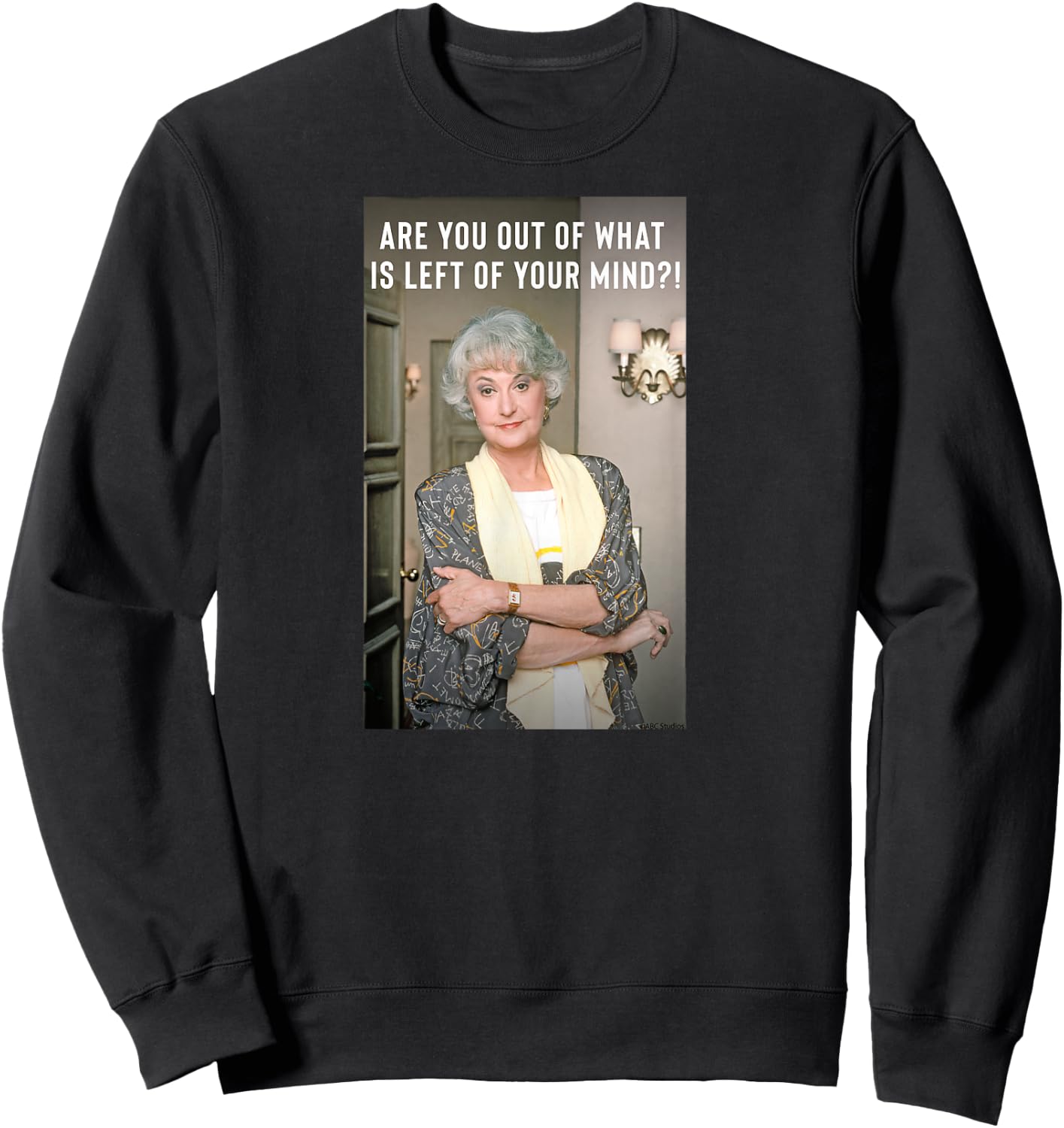 The Golden Girls - Dorothy are You Out of Sweatshirt - Sweatshirt | Black