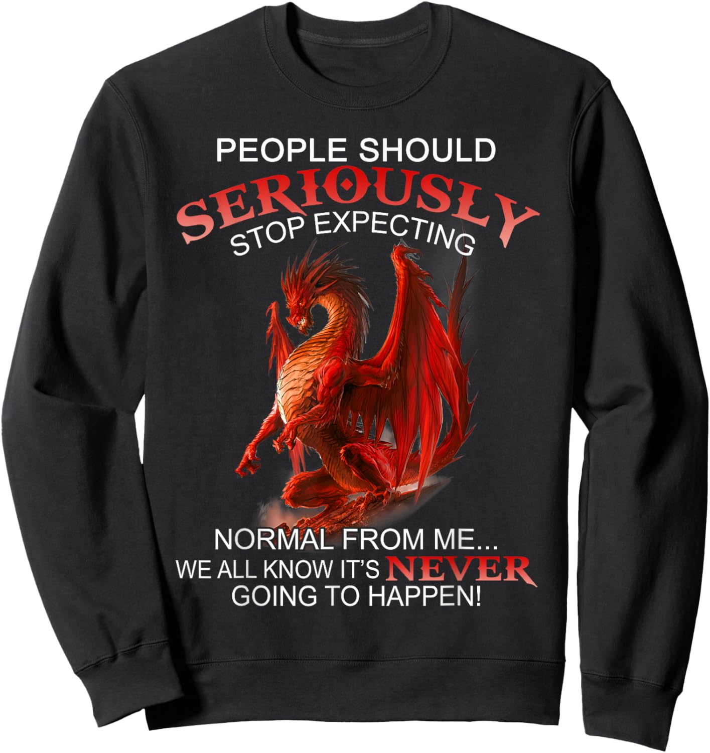 People Should Seriously Stop Expecting Normal From Me Dragon Sweatshirt - Sweatshirt | Black