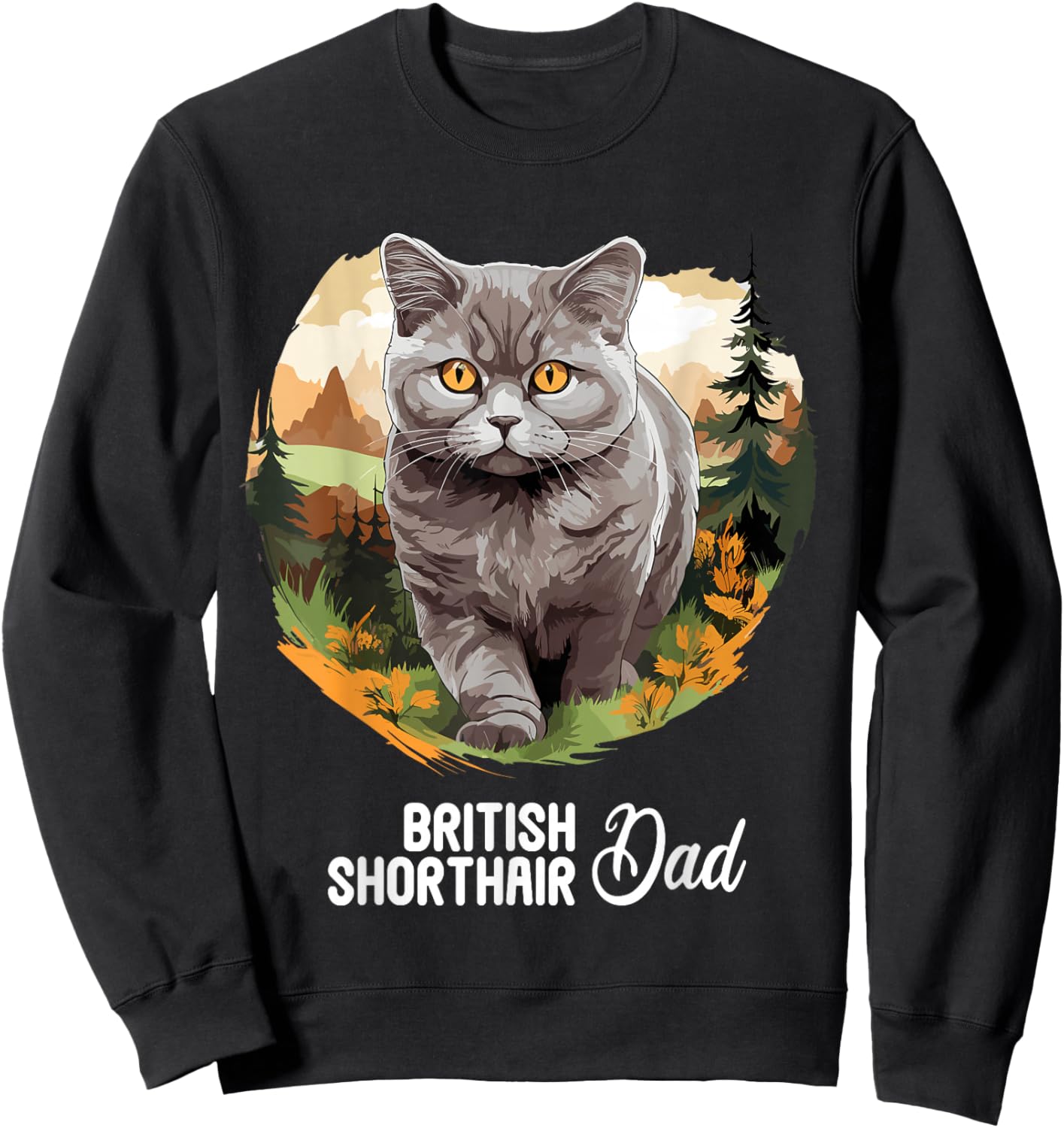 British Shorthair Cats Cat British Shorthair Dad Sweatshirt - Sweatshirt | Black