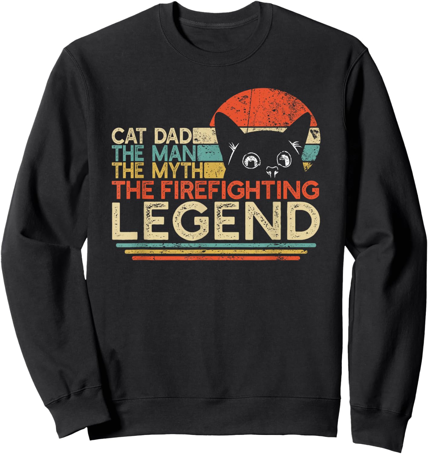 Firefighter Cat Dad Man Myth Firefighting Legend Fireman Sweatshirt - Sweatshirt | Black
