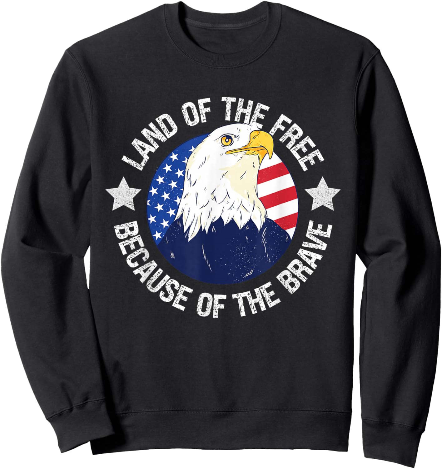 USA Eagle Land of the Free Because of the Brave Sweatshirt - Sweatshirt | Black