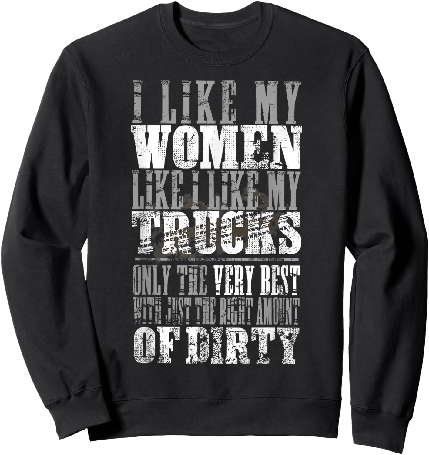 I Like My Women Like I Like My Truck Only The Very Best Sweatshirt - Sweatshirt | Black