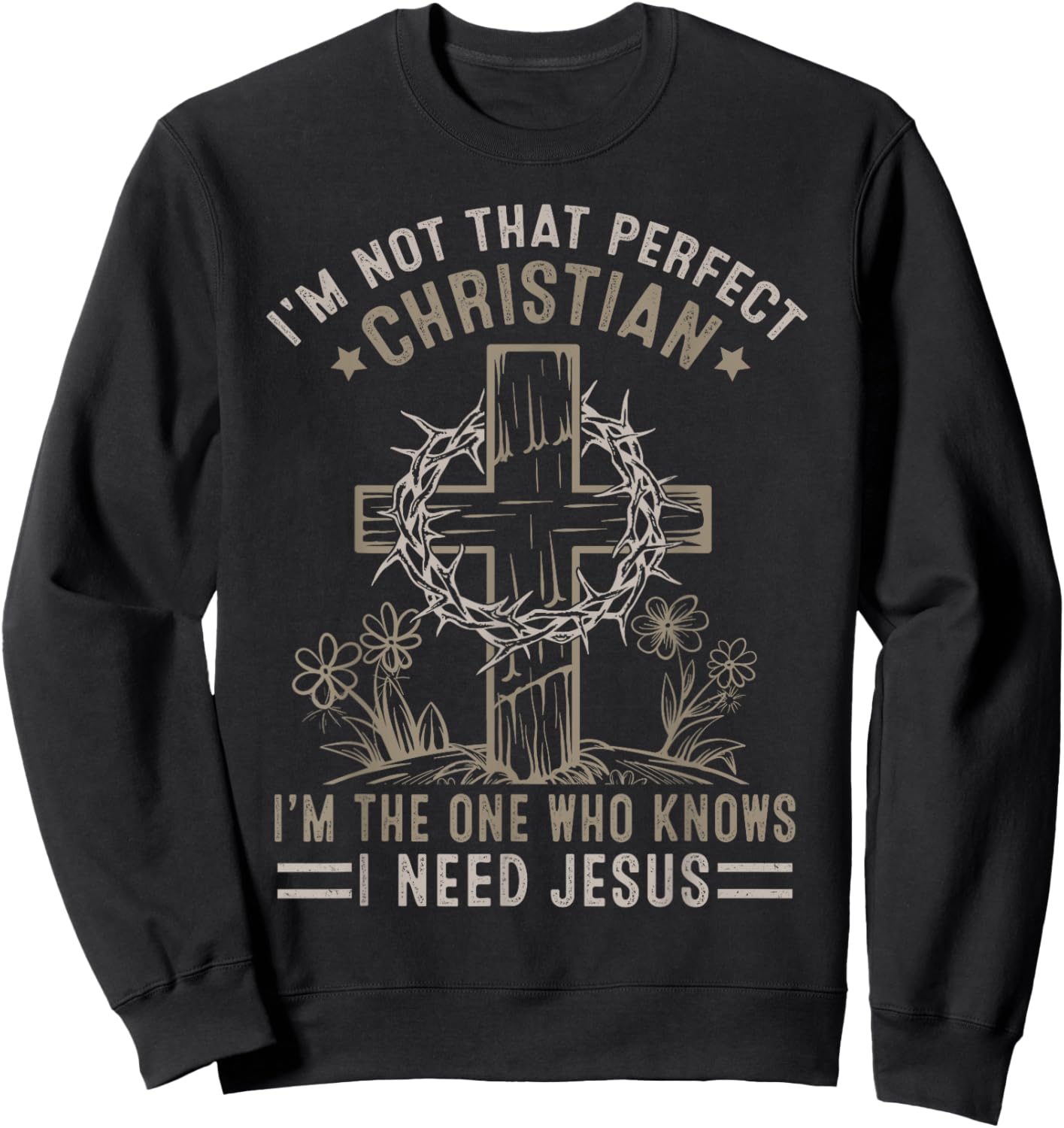 Christian Lovers I'm Not That Perfect Christian I Need Jesus Sweatshirt - Sweatshirt | Black