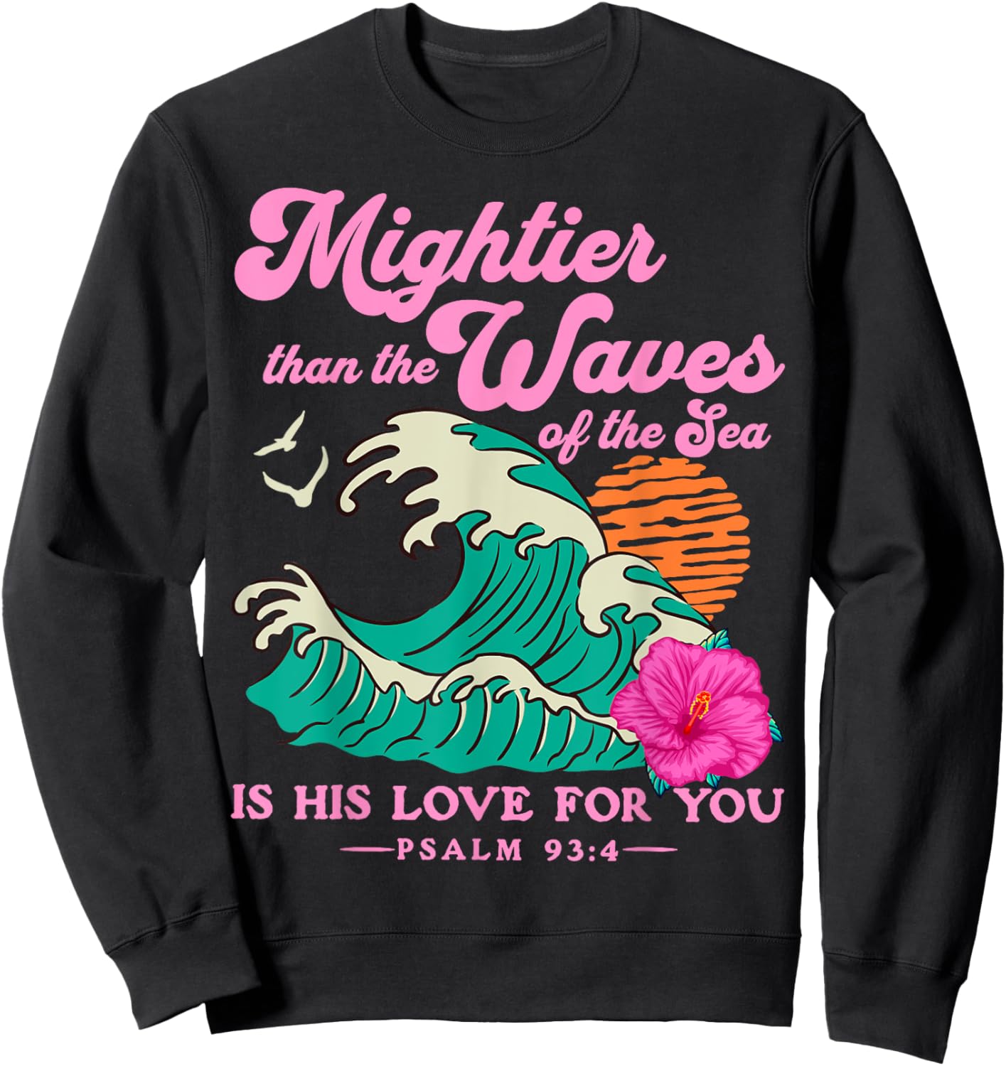 Mighter Than The Waves Christian Bible Scripture Psalm 93:4 Sweatshirt - Sweatshirt | Black