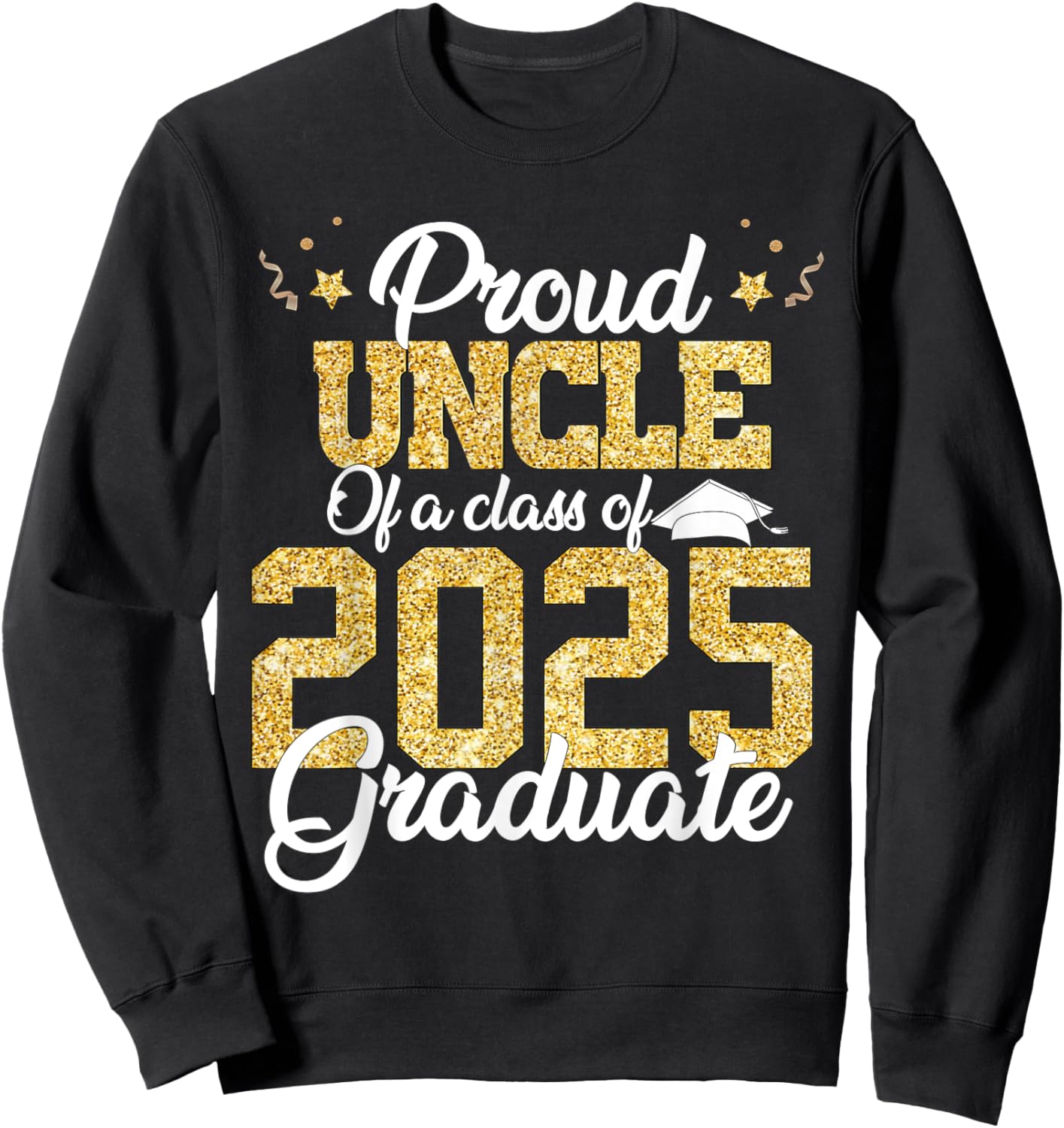 Proud Uncle Of a class of 2025 Graduate Senior Graduation Sweatshirt - Sweatshirt | Black