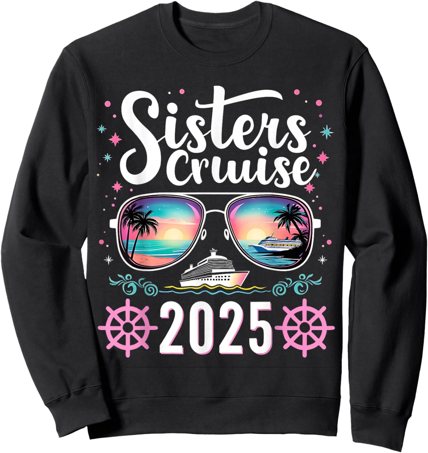 Sisters Cruise 2025 Vacation for Sister Trips and Boat Party Sweatshirt - Sweatshirt | Black