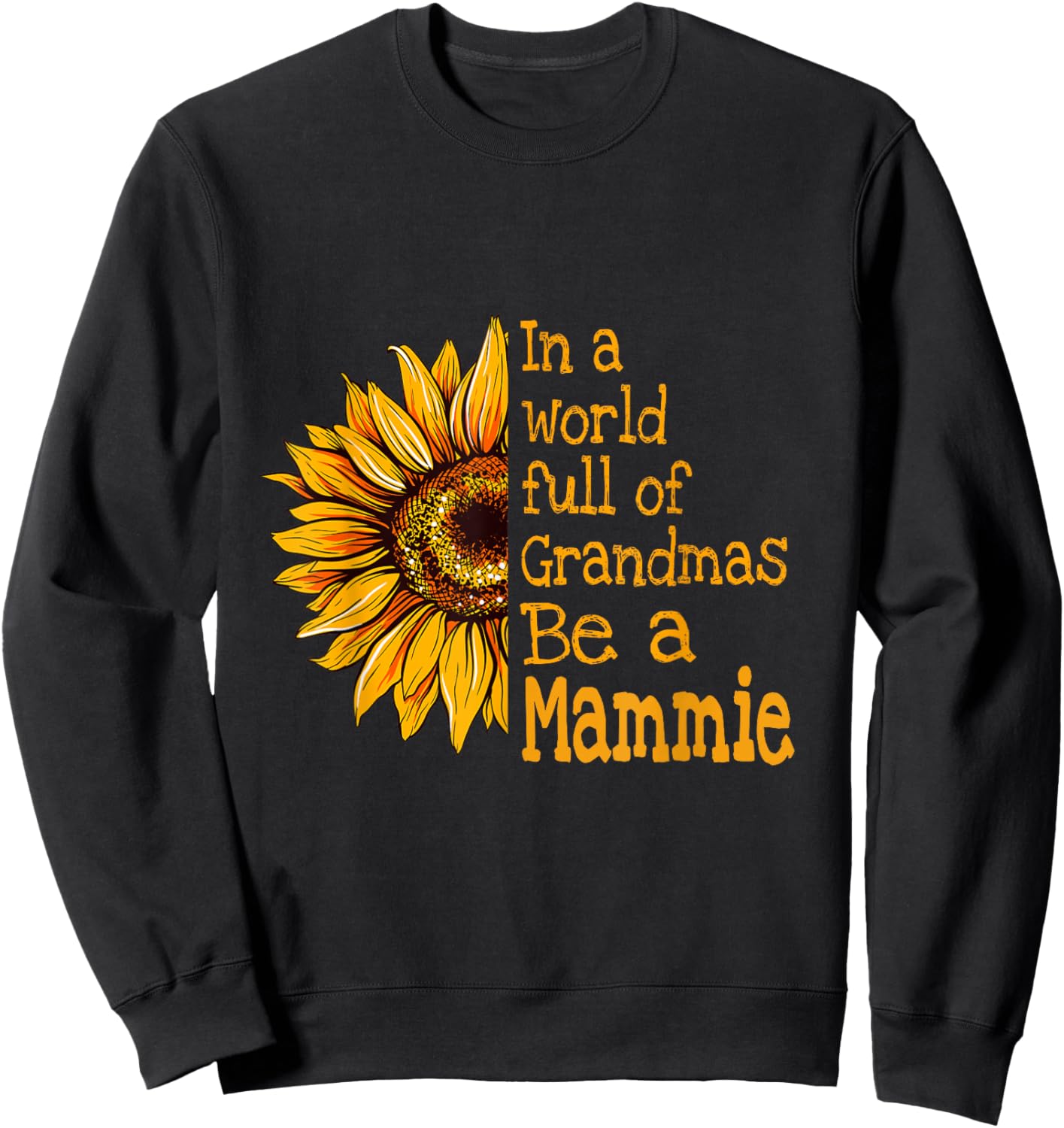 In A World Of Grandmas Be a Mammie Special Grandma Sweatshirt - Sweatshirt | Black