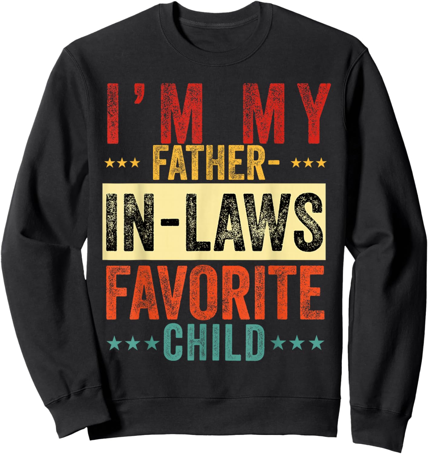 I'm My Father in Laws Favorite Child Funny in Law Men Women Sweatshirt - Sweatshirt | Black