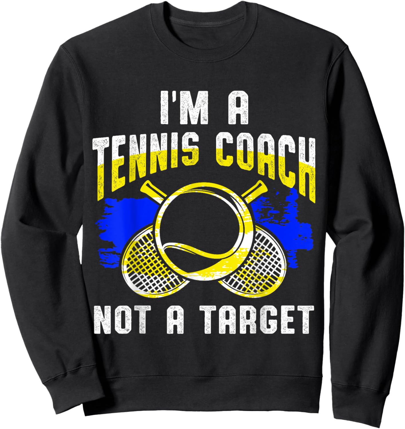I Am A Tennis Coach Not A Target Sweatshirt - Sweatshirt | Black
