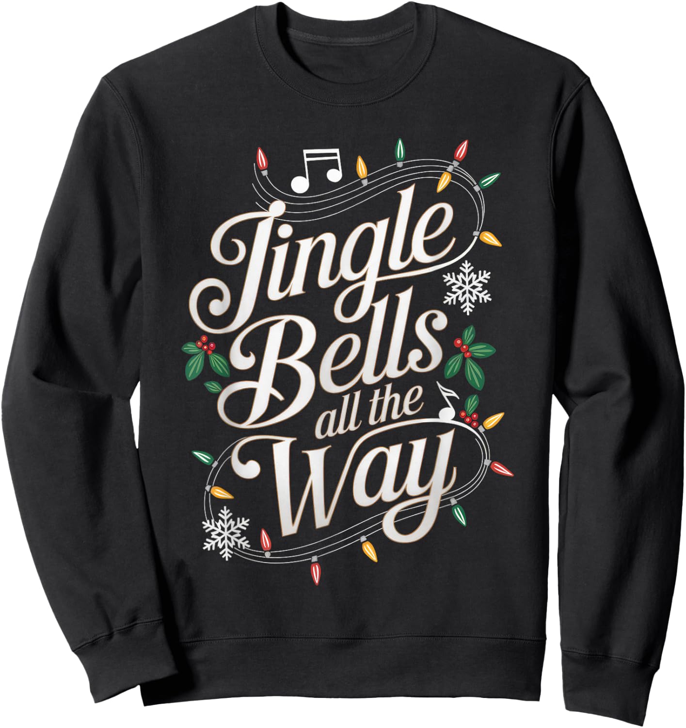 Jingle Bells All The Way Funny Holiday Music Theme Sweatshirt - Sweatshirt | Black