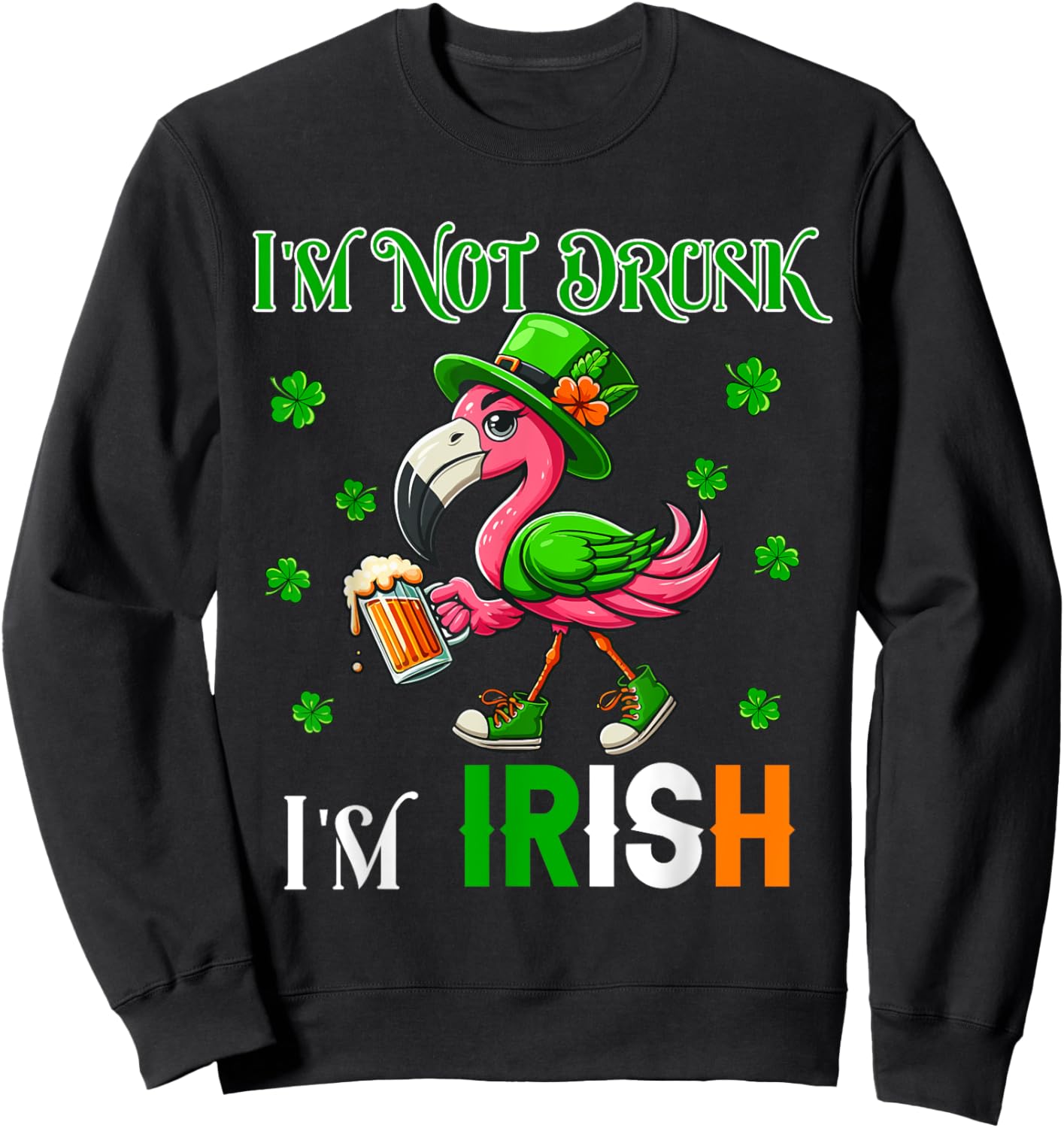 Not Drunk I'm Irish Patrick's Day Flamingo Beer Clovers Sweatshirt - Sweatshirt | Black