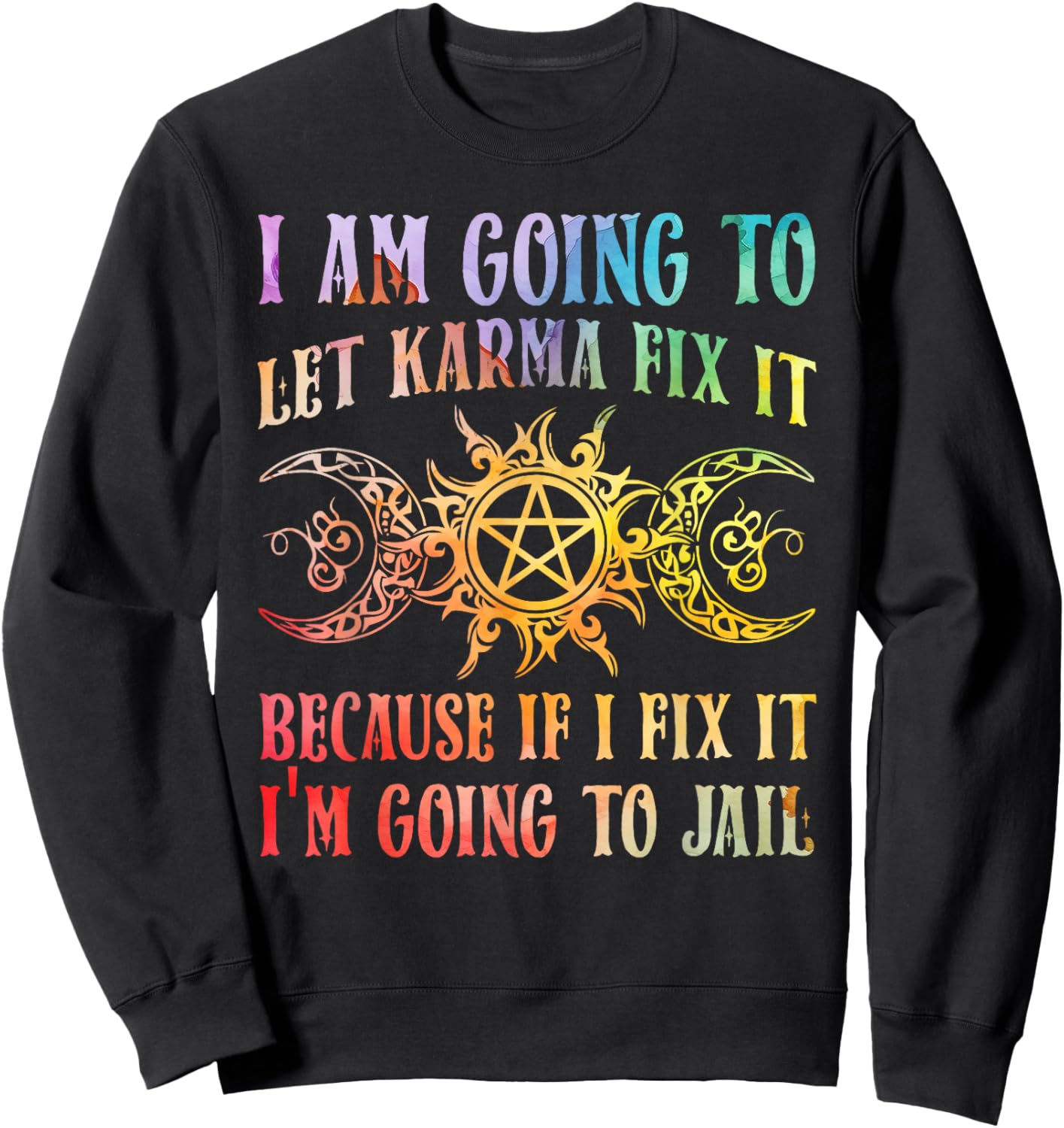 I Am Going To Let Karma Fix It Because If I Fix It Yoga Sweatshirt - Sweatshirt | Black