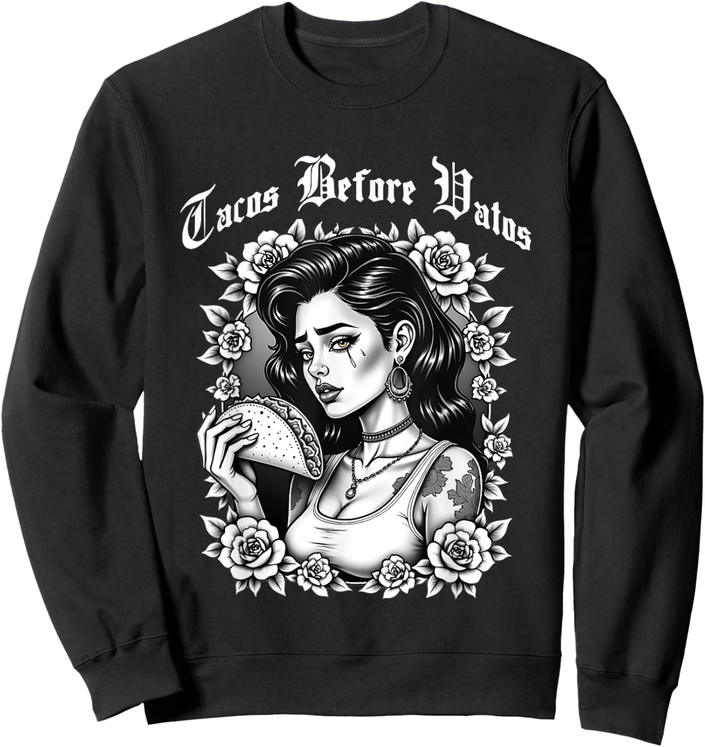 Tacos Before Vatos Sad Chola Latina Chicana Floral Sweatshirt - Sweatshirt | Black