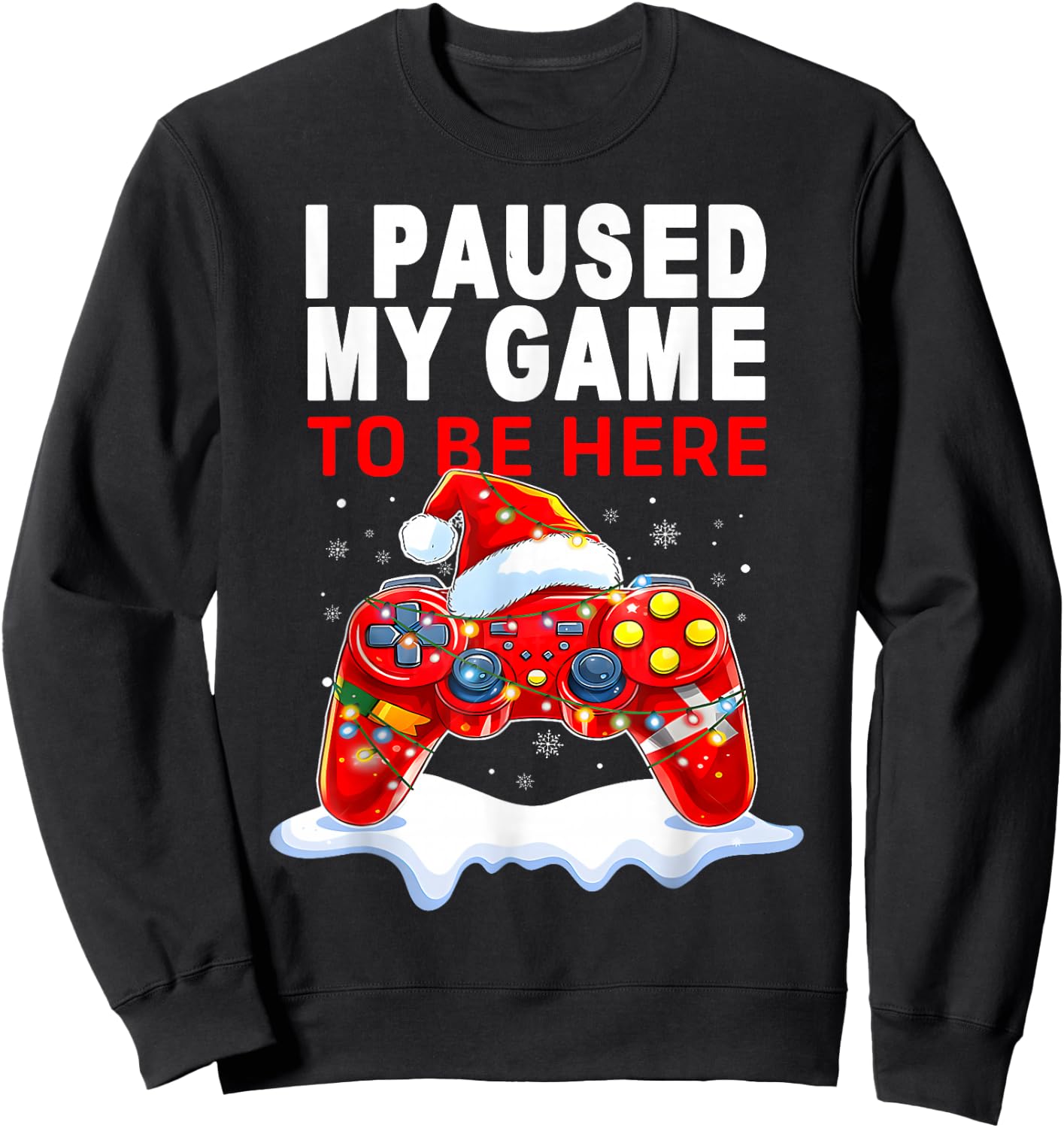 Christmas I Paused My Game to be Here Funny Sarcastic Sweatshirt - Sweatshirt | Black
