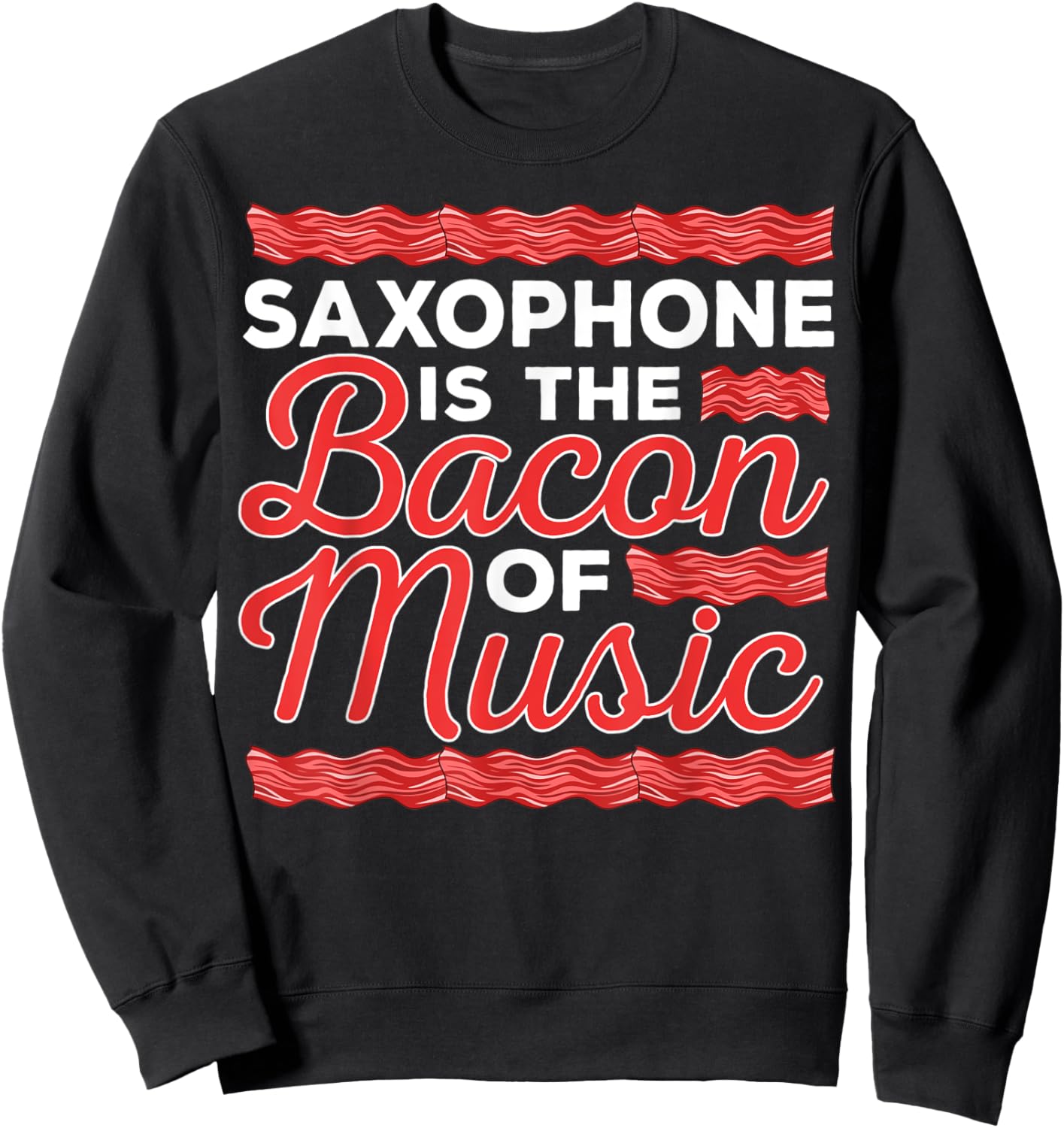 Saxophone Player Bacon Music Jazz Musician Saxophonist Sax Sweatshirt - Sweatshirt | Black