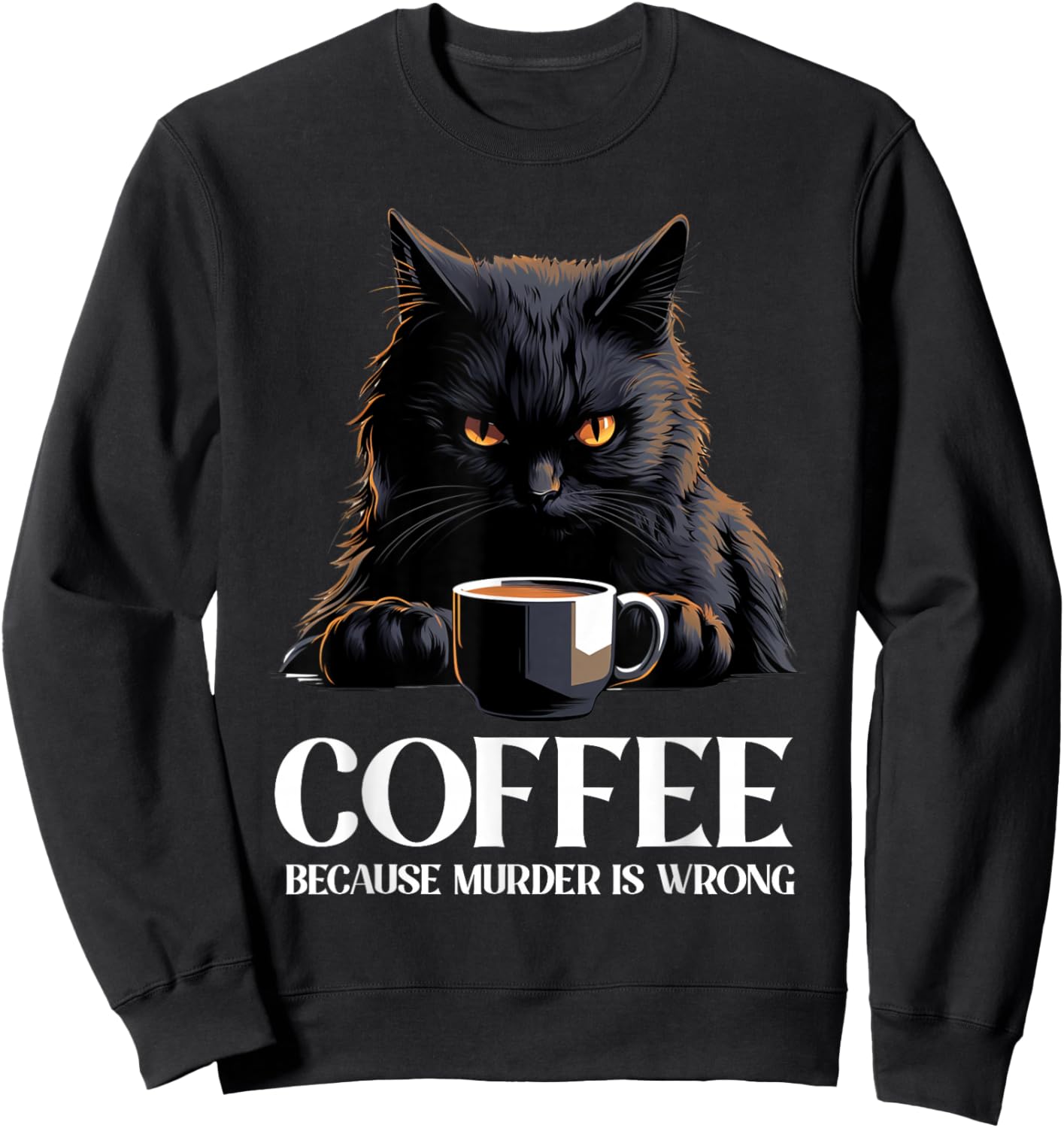 Vintage Black Cat Drinking Coffee Because Murder Is Wrong Sweatshirt - Sweatshirt | Black
