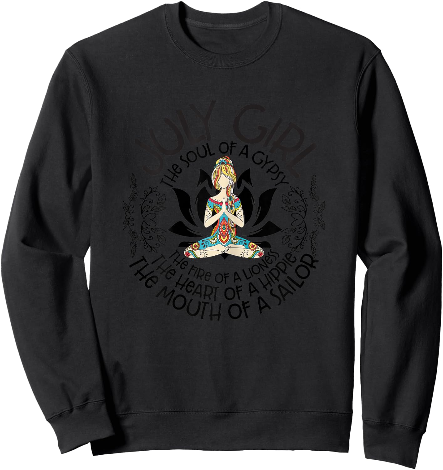 July Girl Soul Of A Gypsy Heart Of Hippie Mouth Of A Sailor Sweatshirt - Sweatshirt | Black