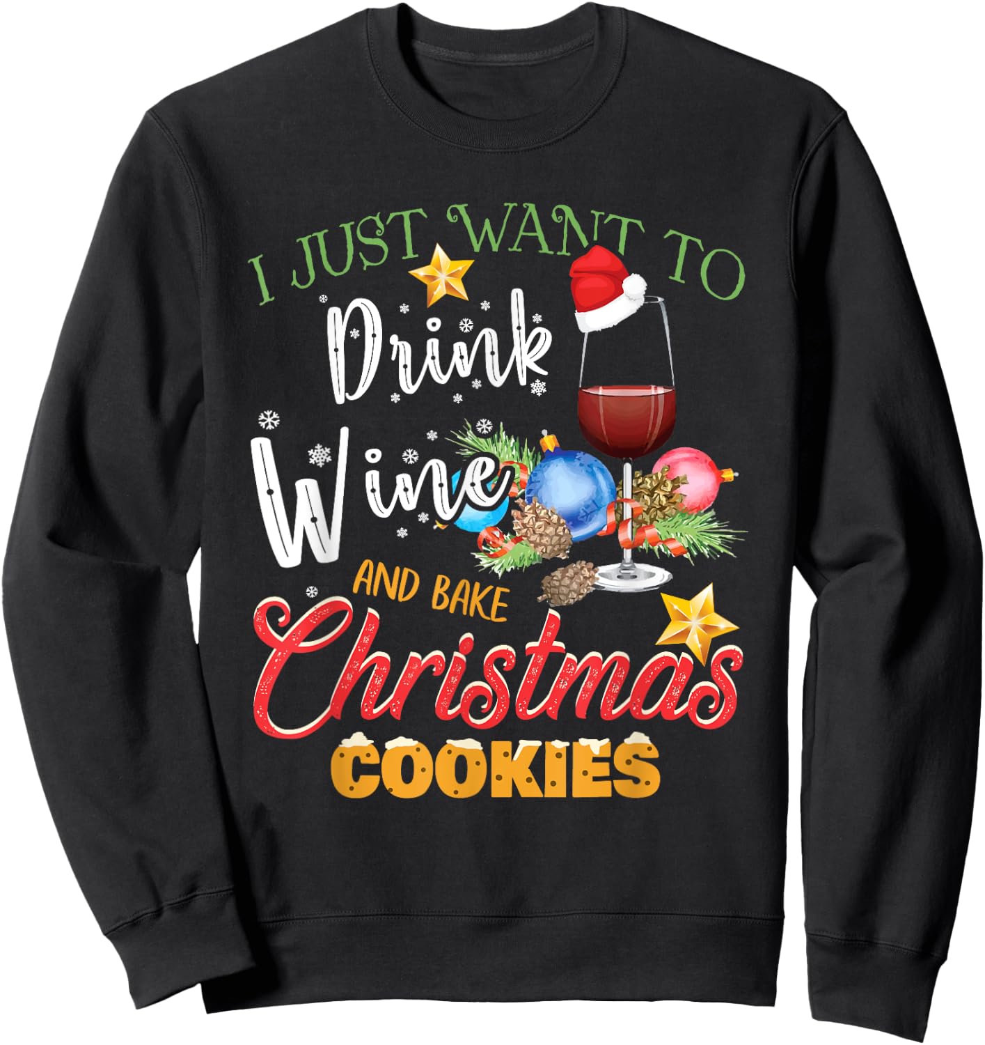 I Just Want To Drink Wine And Bake Christmas Cookies Gift Sweatshirt - Sweatshirt | Black
