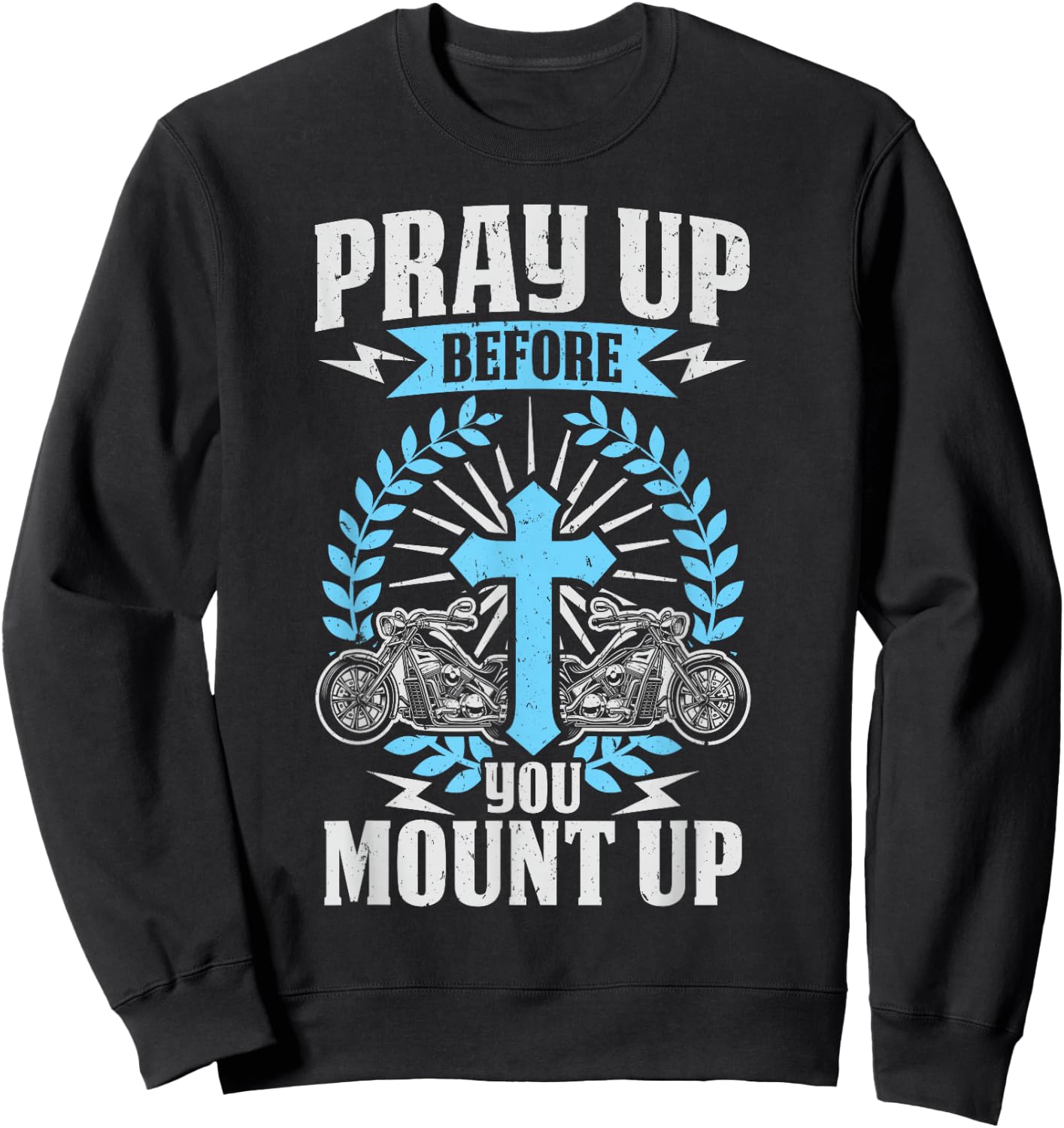 Christian Biker Pray Up Before You Mount Up Faith Sweatshirt - Sweatshirt | Black