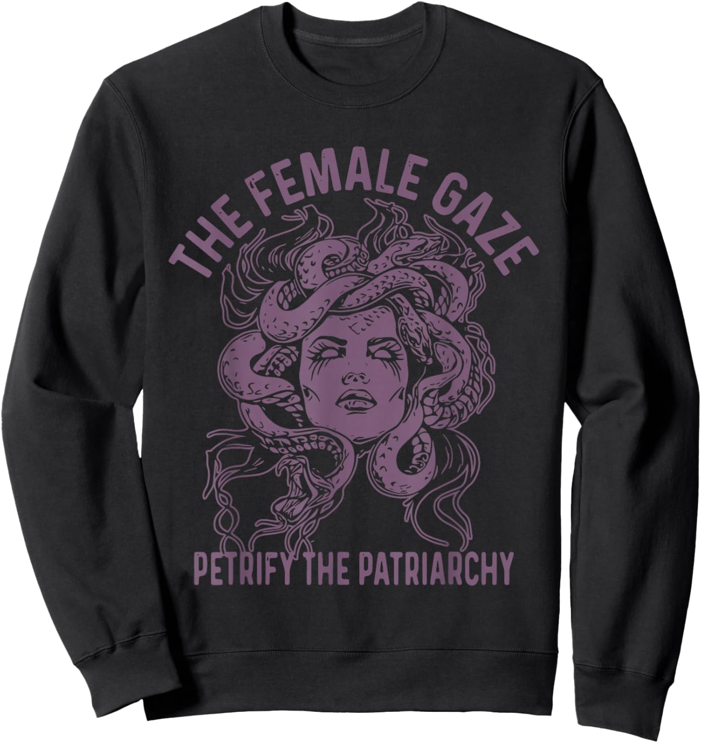 Medusa The Female Gaze Petrify The Patriarchy Sweatshirt - Sweatshirt | Black