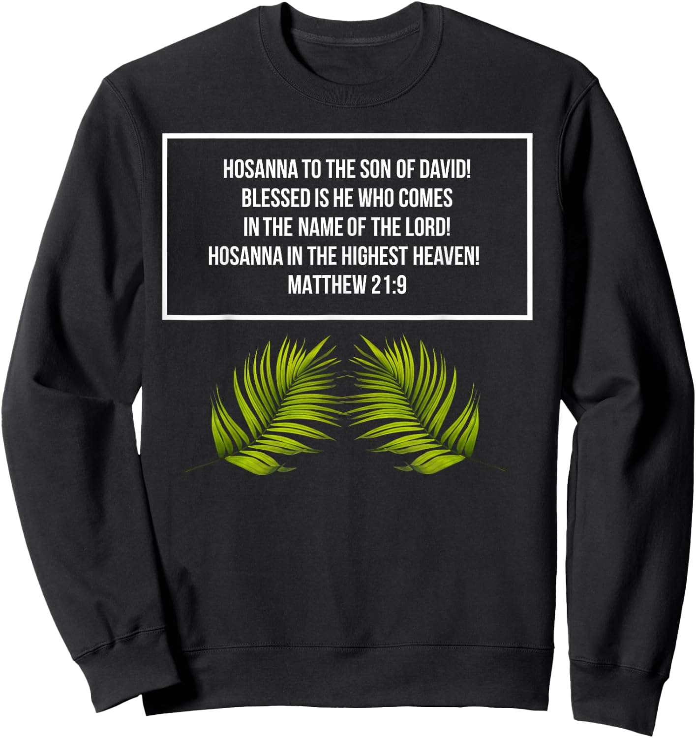 Matthew 21:9 - Hosanna to the Son of David - Jesus in Easter Sweatshirt - Sweatshirt | Black