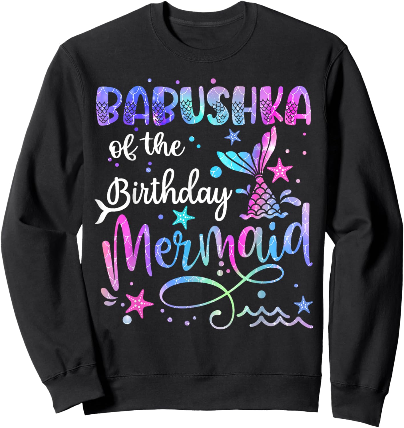 Babushka Of The Birthday Mermaid Matching Family Mothers Day Sweatshirt - Sweatshirt | Black