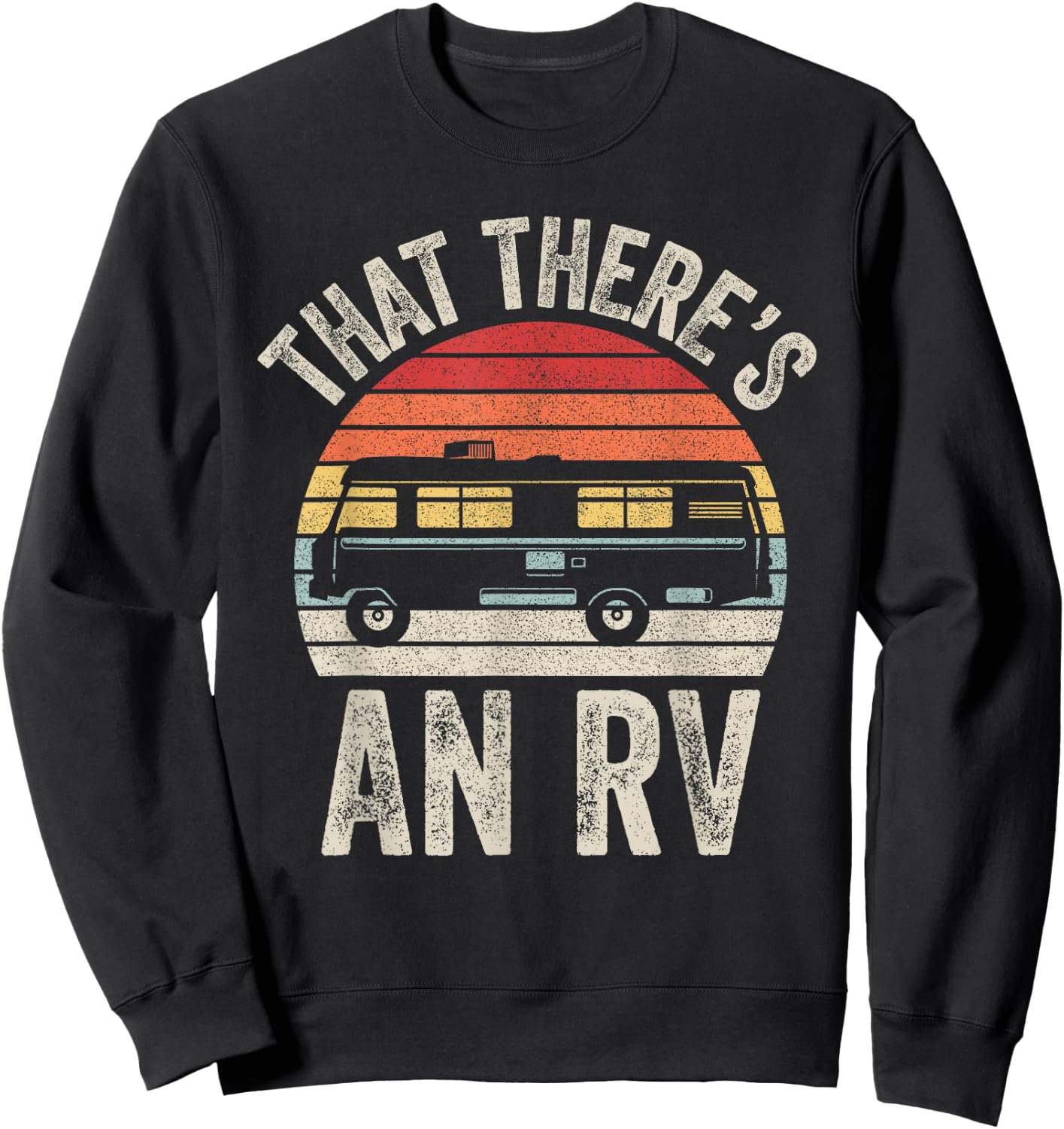 Vintage Retro That There's An RV Camping Sweatshirt - Sweatshirt | Black
