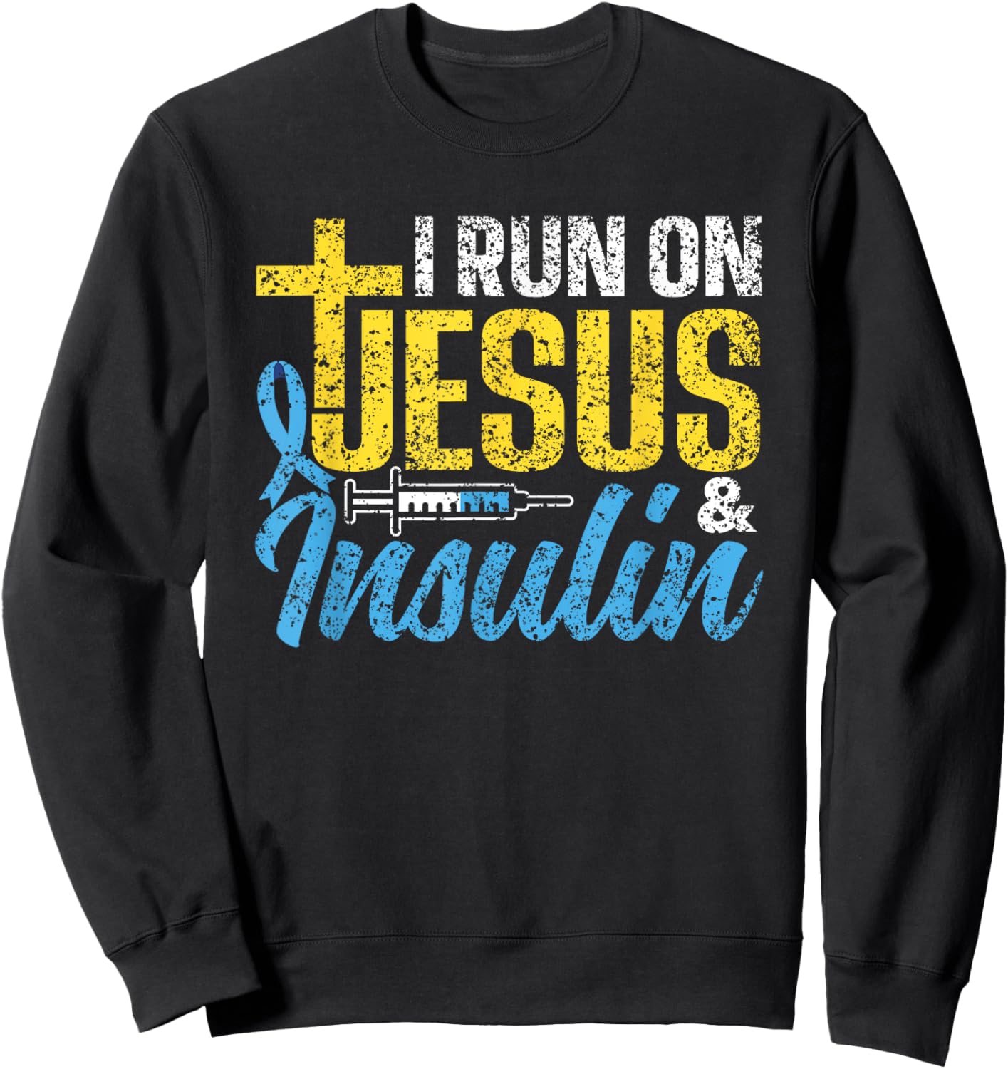 I Run On Jesus & Insulin Patient Type Diabetic Diabetes Sweatshirt - Sweatshirt | Black