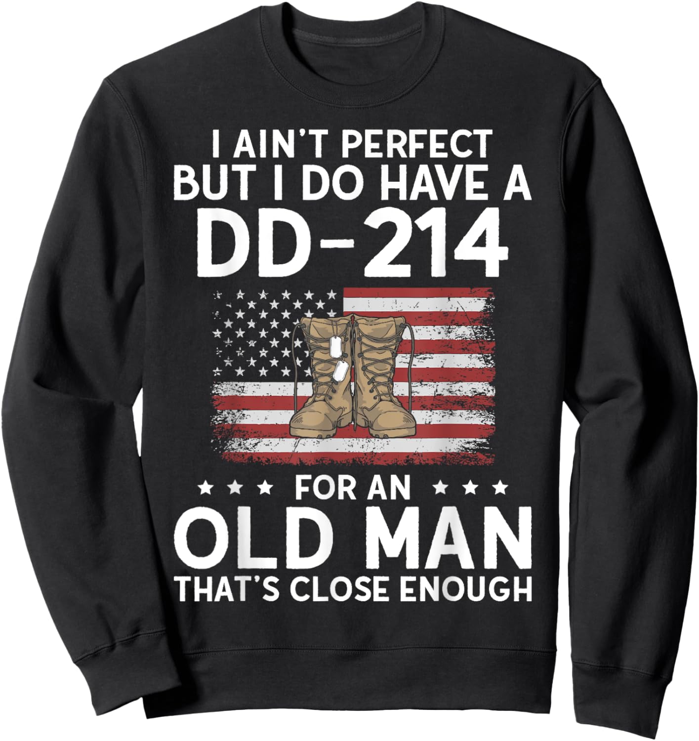 I Do Have a DD-214 Grumpy Old Veteran Grandpa Military Sweatshirt - Sweatshirt | Black