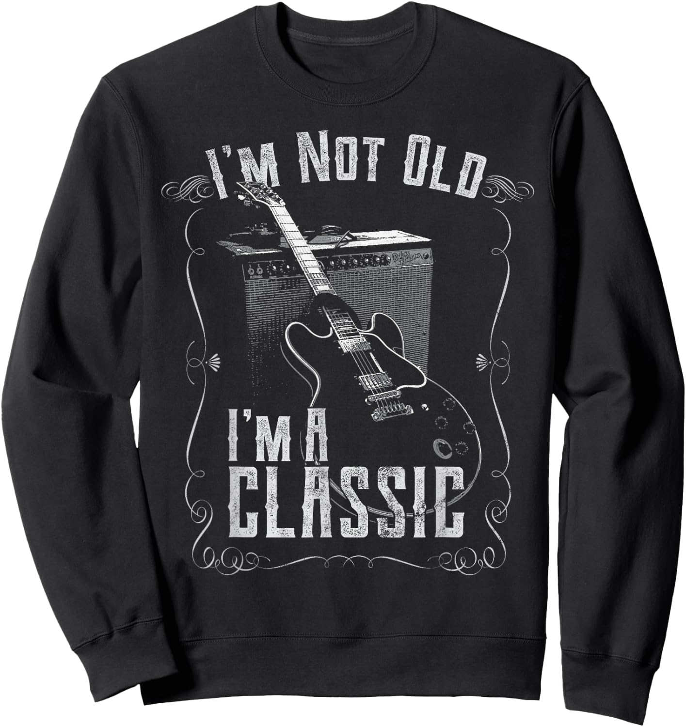 I'm not Old, I'm a Classic Guitar Birthday Sweatshirt - Sweatshirt | Black