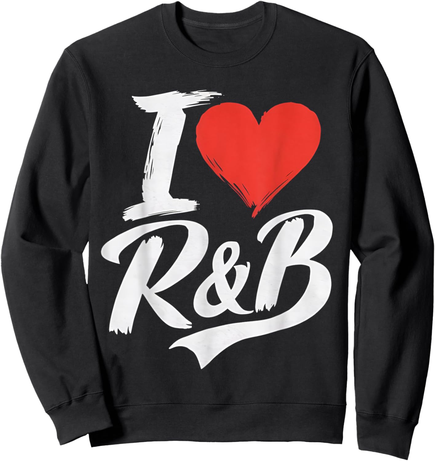 I Love Heart R&B Music I Love R&B Retro Music Fan Sweatshirt - Sweatshirt | Black