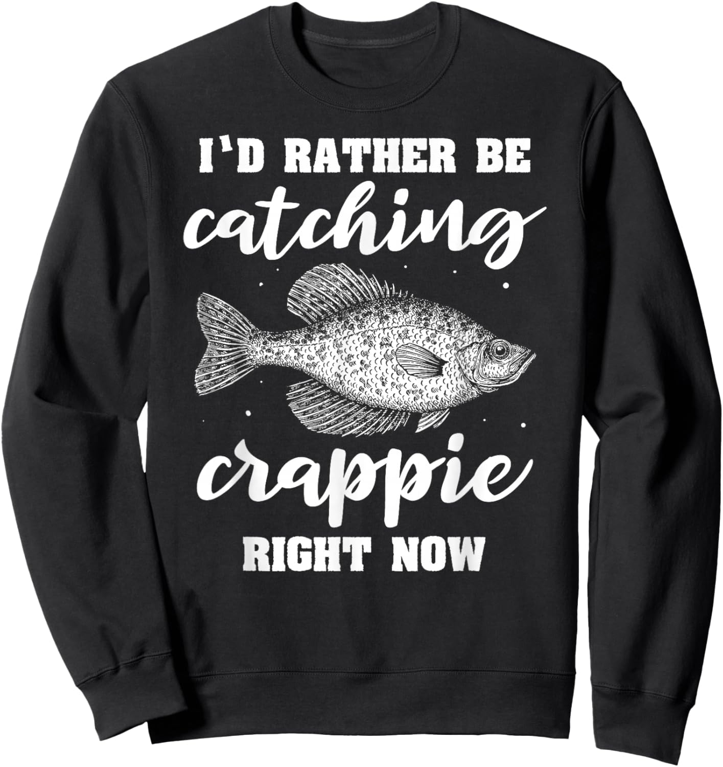 Fisherman Crappie Fishing Crappies Catching Crappies Sweatshirt - Sweatshirt | Black