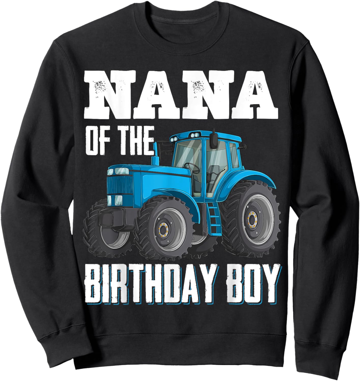 Nana Of The Birthday Boy Family Tractors Farm Trucks Bday Sweatshirt - Sweatshirt | Black