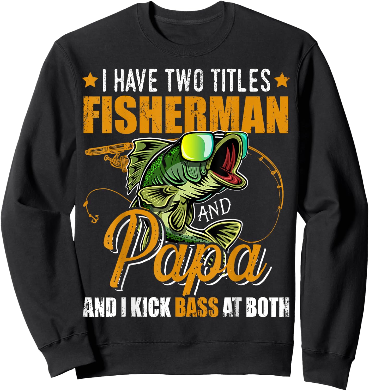 I Have Two Titles Fisherman Papa Bass Fishing Father's Day Sweatshirt - Sweatshirt | Black