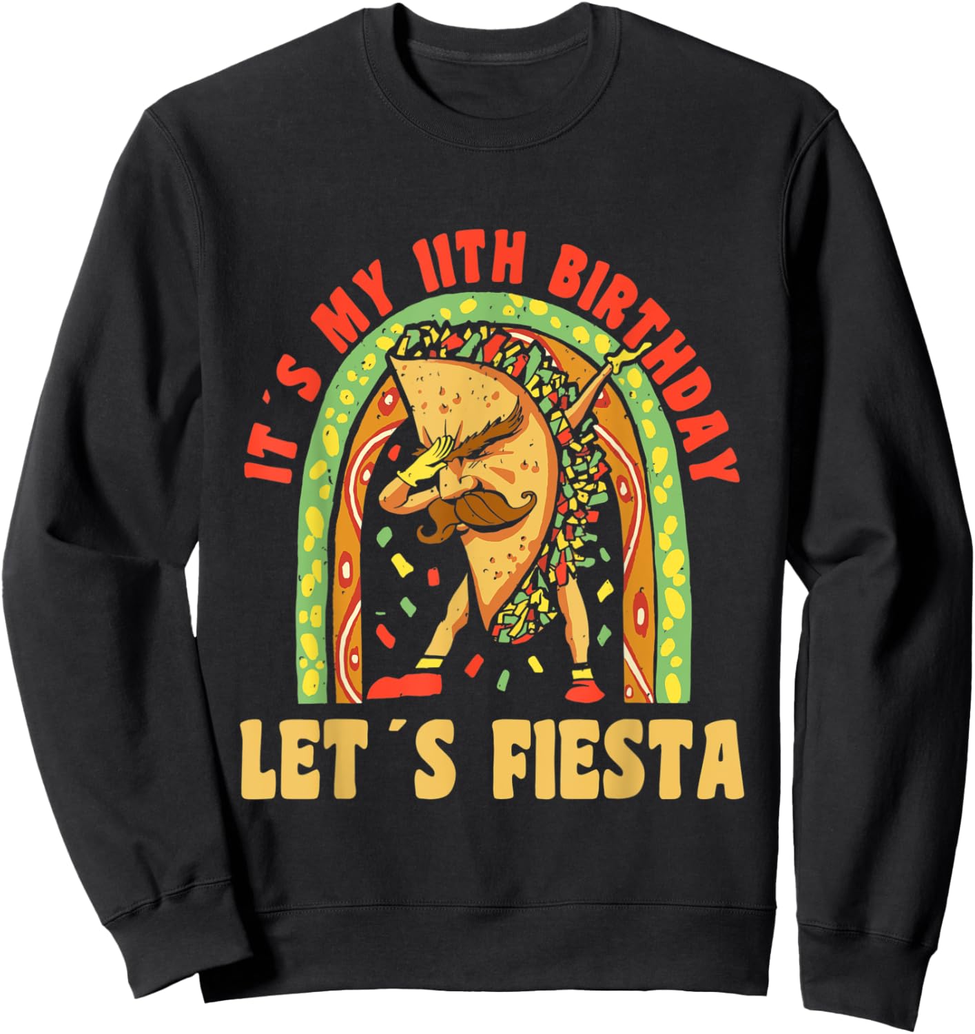 Happy 11 Birthday 11 Year Dabbing Taco Fiesta 11th Birthday Sweatshirt - Sweatshirt | Black