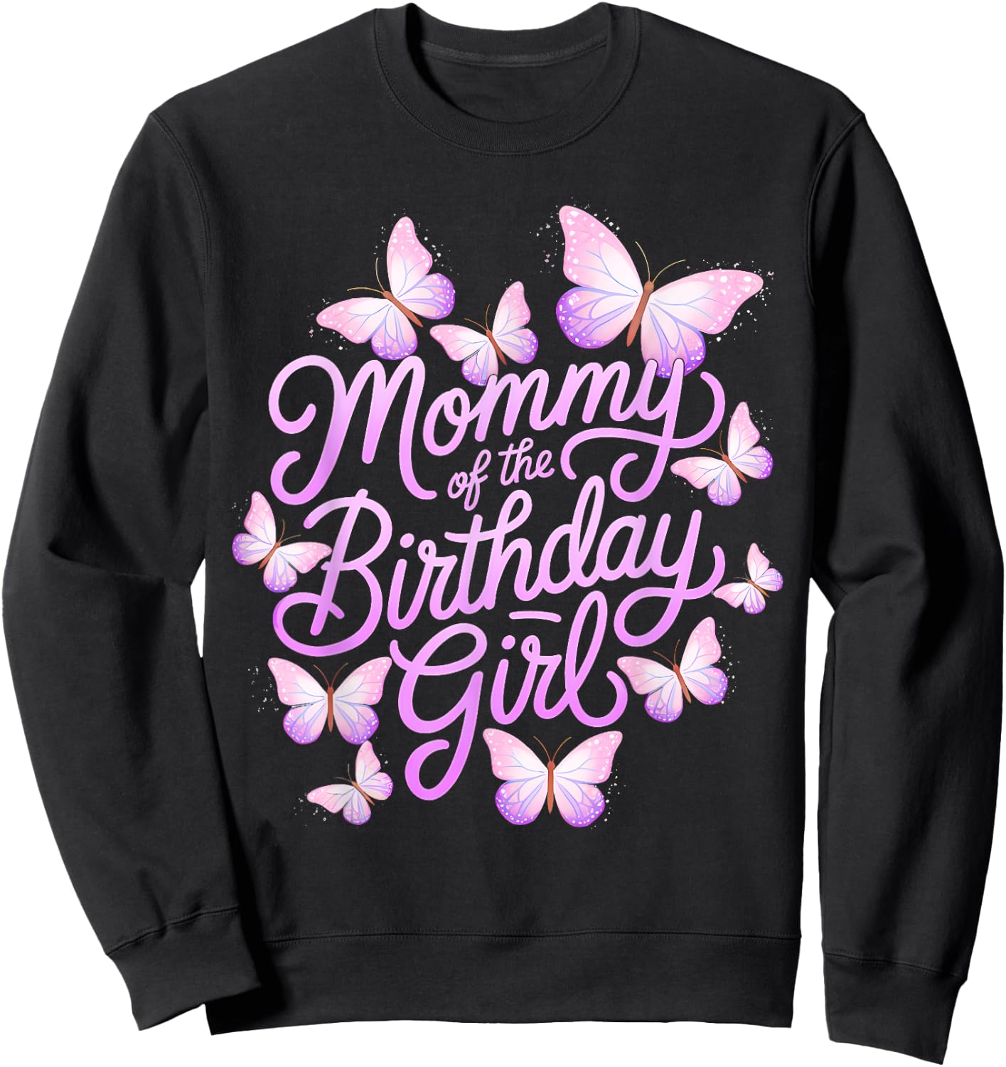 Mommy of The Birthday Girl Butterfly Mom Mama 1st Sweatshirt - Sweatshirt | Black