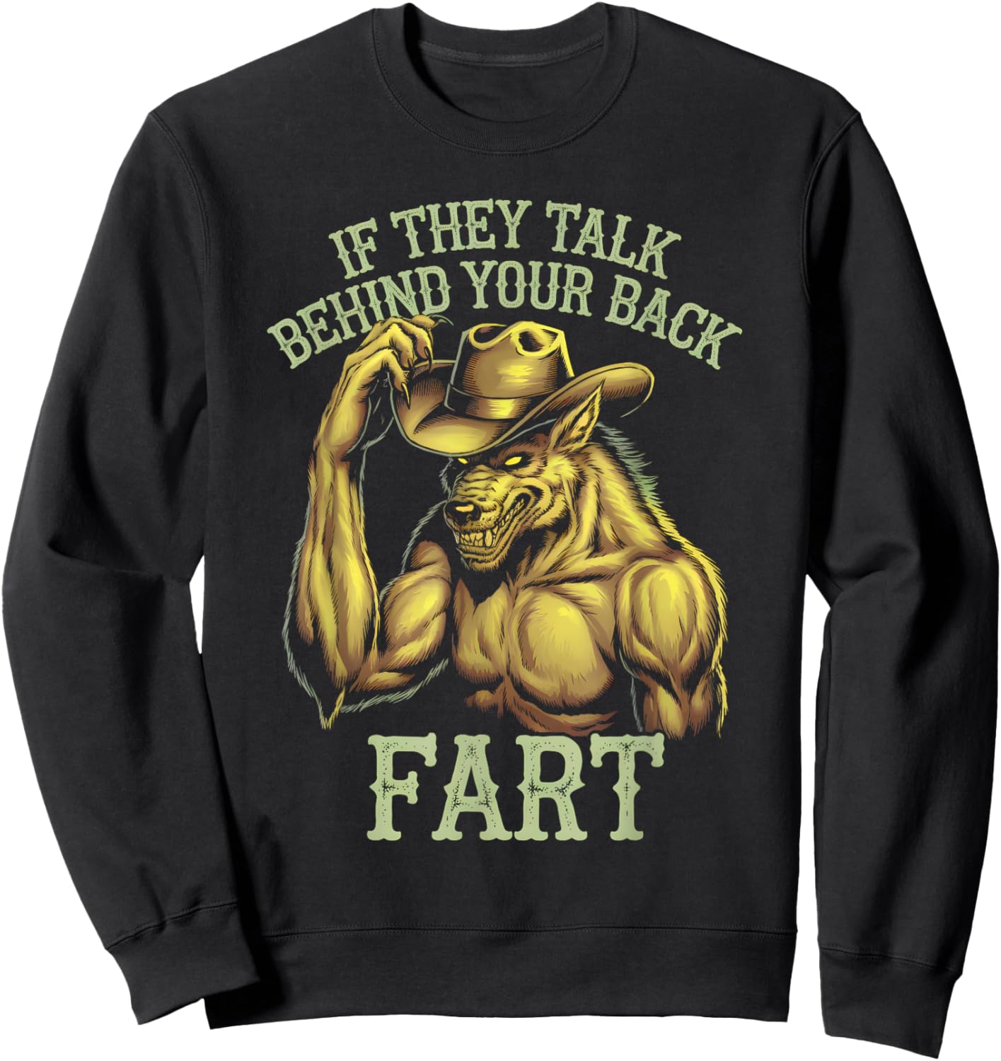If They Talk Behind Your Back Fart Funny Meme Wolf Sweatshirt - Sweatshirt | Black