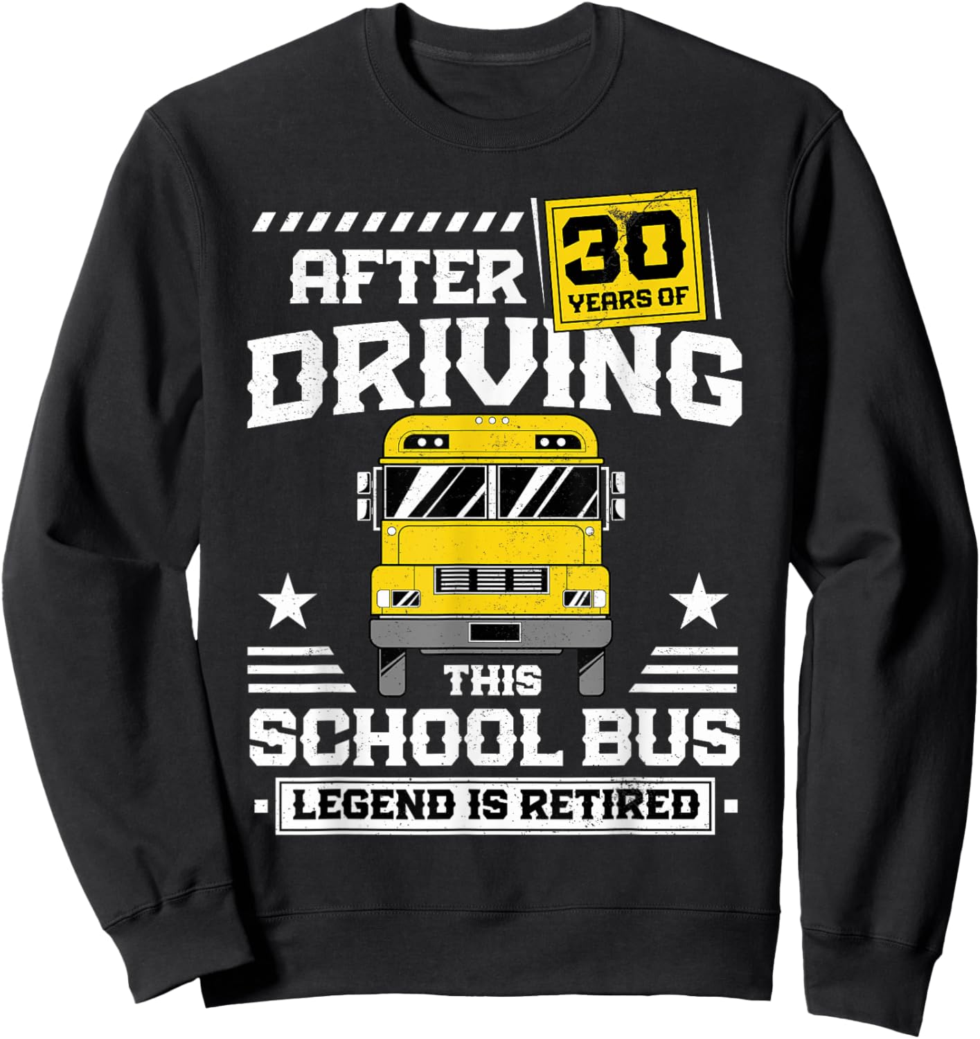 Retired School Bus Driver Legend After 30 Years Of Driving Sweatshirt - Sweatshirt | Black