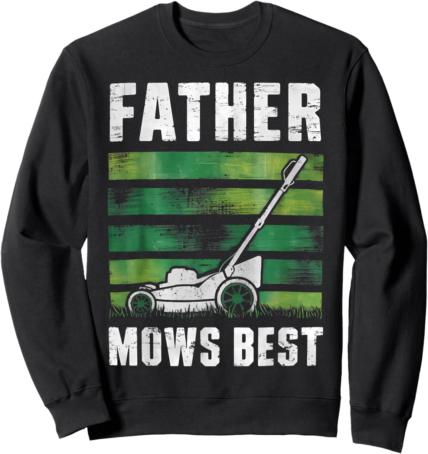 Father Mows Best Funny Father's Day Lawn Mowing Sweatshirt - Sweatshirt | Black