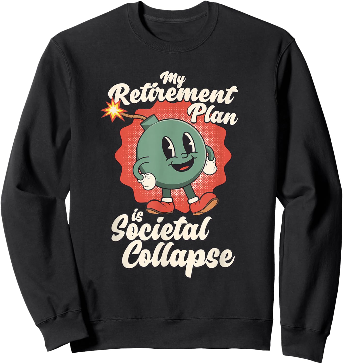 My Retirement Plan is Societal Collapse Retro Toon Dread Sweatshirt - Sweatshirt | Black