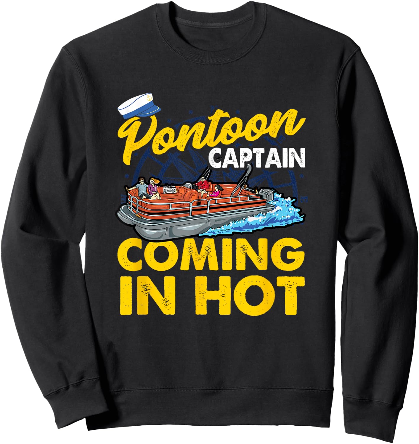 FUNNY Pontoon Captain COMING IN HOT Sweatshirt - Sweatshirt | Black