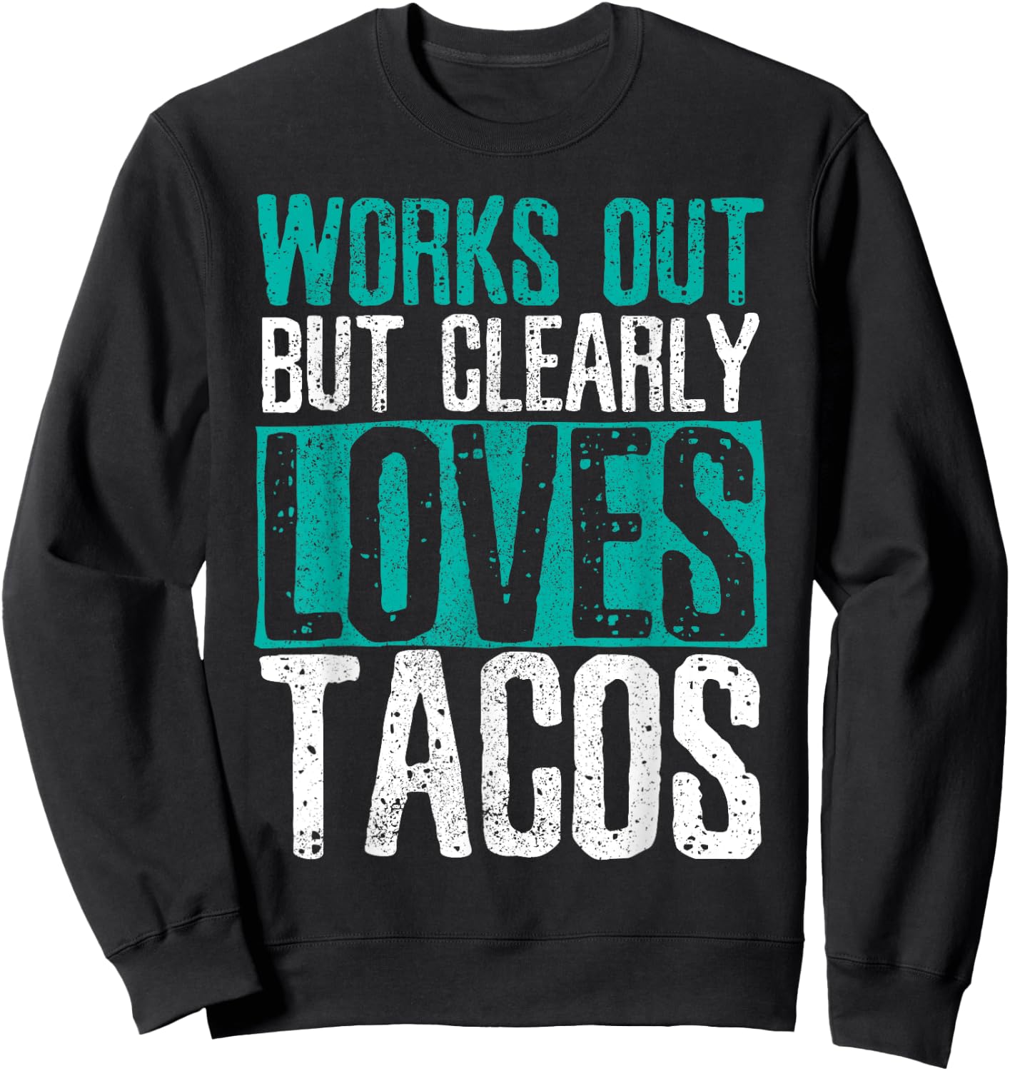 Works Out But Clearly Loves Tacos - Gym Fitness Funny Gift Sweatshirt - Sweatshirt | Black