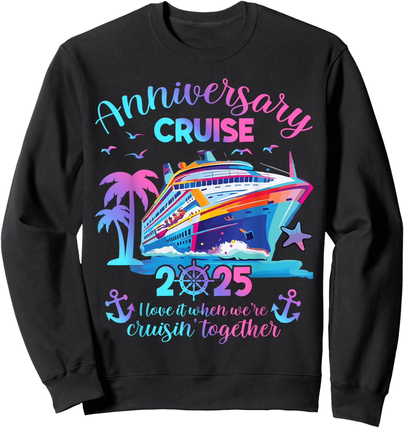 Anniversary Cruise 2025 Love It Together Vacation Beach Trip Sweatshirt - Sweatshirt | Black