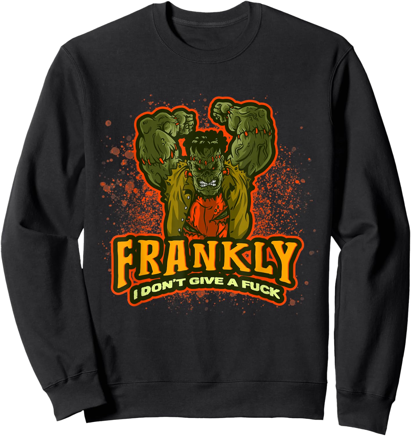 Frankenstein Halloween | Frankly I Don't Give A Fuck | Quote Sweatshirt - Sweatshirt | Black