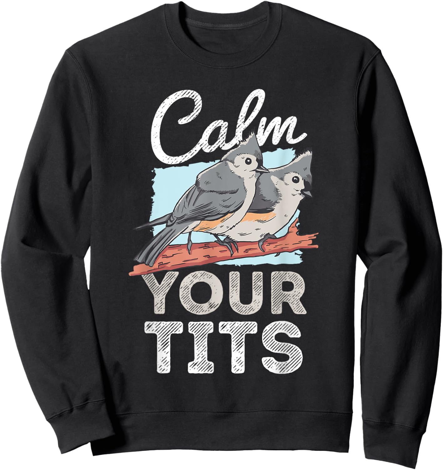 Funny Tufted Titmouse Bird Gift Sweatshirt - Sweatshirt | Black