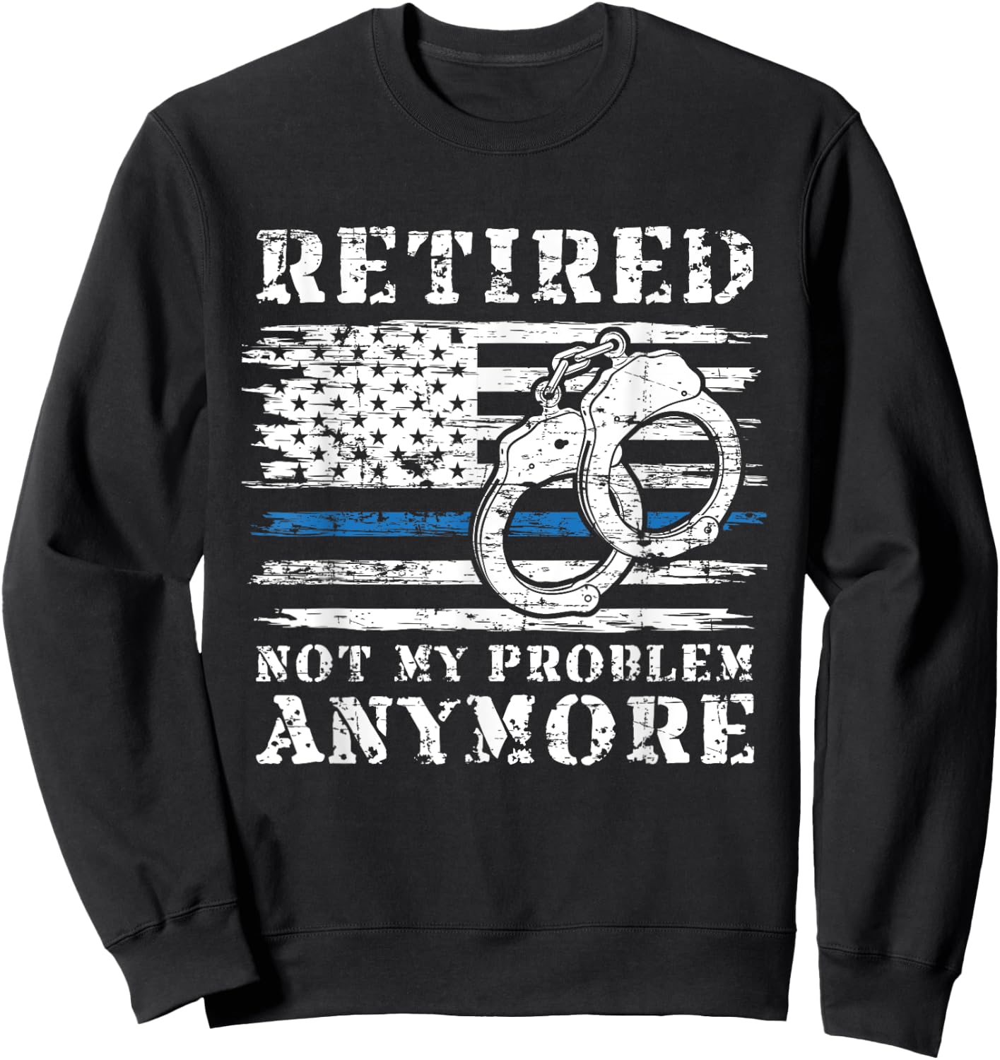 Retired Police Officer Retirement Gift Funny Police Sweatshirt - Sweatshirt | Black